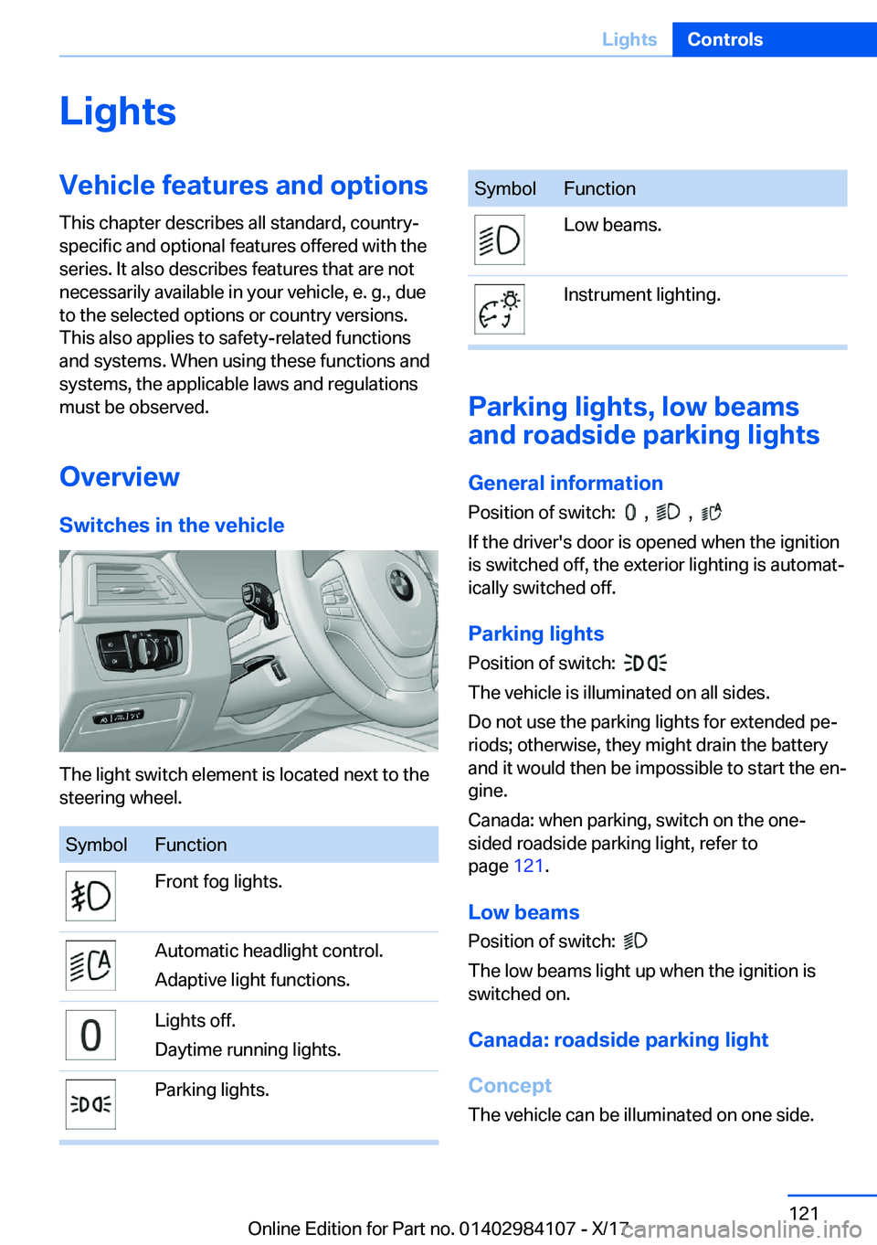 BMW 3 SERIES 2018  Owners Manual �L�i�g�h�t�s�V�e�h�i�c�l�e��f�e�a�t�u�r�e�s��a�n�d��o�p�t�i�o�n�s�T�h�i�s� �c�h�a�p�t�e�r� �d�e�s�c�r�i�b�e�s� �a�l�l� �s�t�a�n�d�a�r�d�,� �c�o�u�n�t�r�y�-�s�p�e�c�i�f�i�c� �a�n�d� �o�p�t�i�o�n�a�l