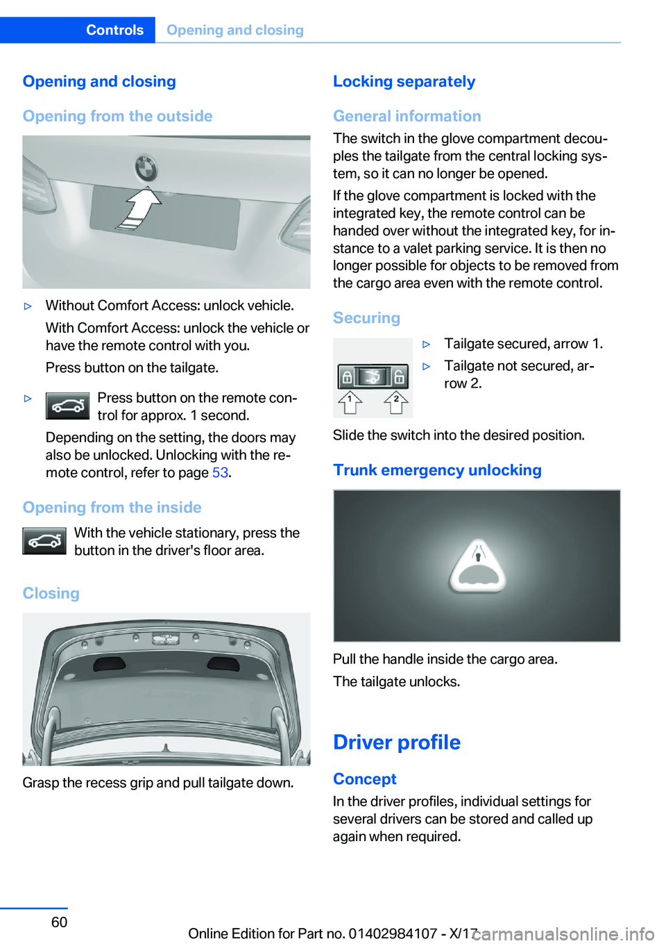 BMW 3 SERIES 2018  Owners Manual �O�p�e�n�i�n�g��a�n�d��c�l�o�s�i�n�g
�O�p�e�n�i�n�g��f�r�o�m��t�h�e��o�u�t�s�i�d�e'y�W�i�t�h�o�u�t� �C�o�m�f�o�r�t� �A�c�c�e�s�s�:� �u�n�l�o�c�k� �v�e�h�i�c�l�e�. �W�i�t�h� �C�o�m�f�o�r�t� �A