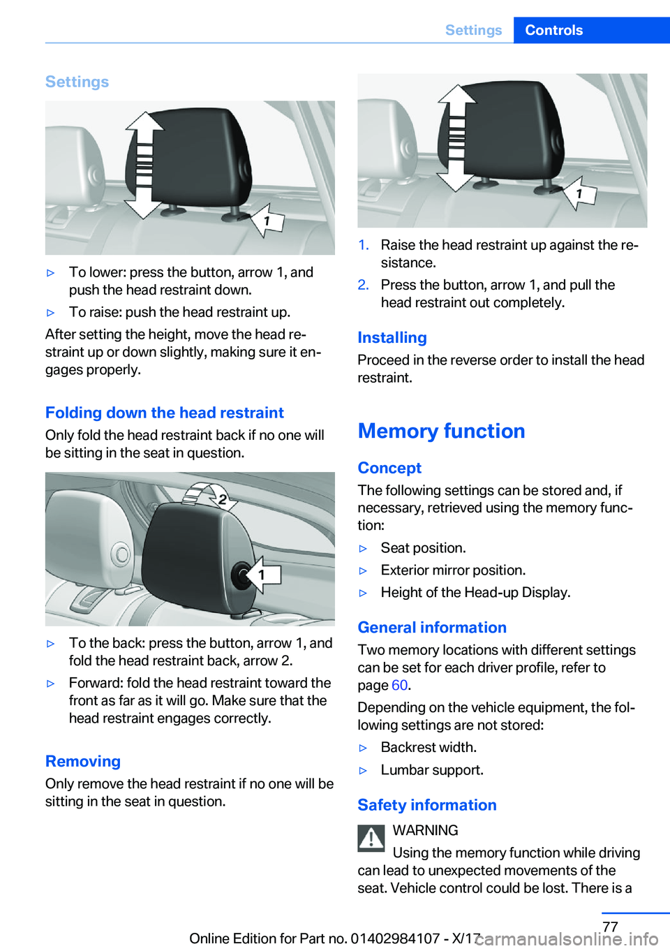BMW 3 SERIES 2018  Owners Manual �S�e�t�t�i�n�g�s'y�T�o� �l�o�w�e�r�:� �p�r�e�s�s� �t�h�e� �b�u�t�t�o�n�,� �a�r�r�o�w� �1�,� �a�n�d
�p�u�s�h� �t�h�e� �h�e�a�d� �r�e�s�t�r�a�i�n�t� �d�o�w�n�.'y�T�o� �r�a�i�s�e�:� �p�u�s�h� �t�