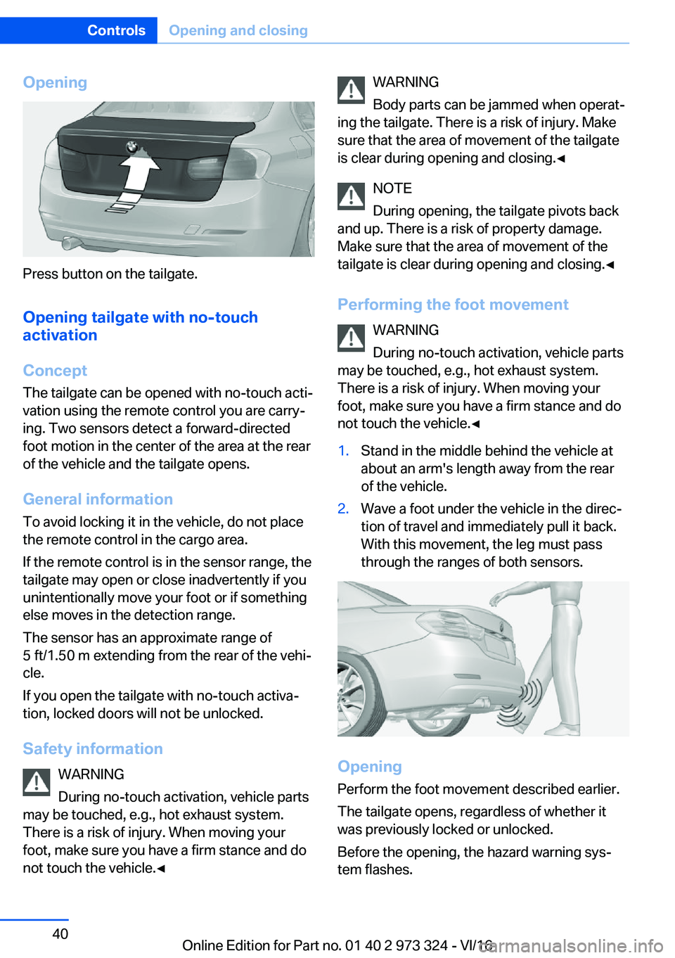 BMW 3 SERIES 2017  Owners Manual �O�p�e�n�i�n�g
�P�r�e�s�s� �b�u�t�t�o�n� �o�n� �t�h�e� �t�a�i�l�g�a�t�e�.
�O�p�e�n�i�n�g��t�a�i�l�g�a�t�e��w�i�t�h��n�o�-�t�o�u�c�h
�a�c�t�i�v�a�t�i�o�n
�C�o�n�c�e�p�t
�T�h�e� �t�a�i�l�g�a�t�e� �c�