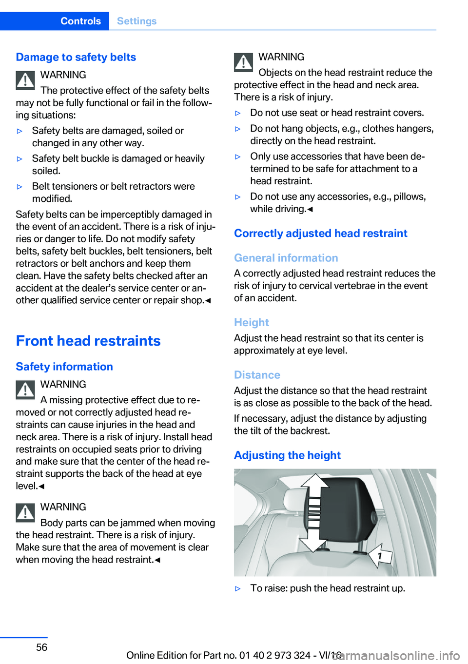 BMW 3 SERIES 2017  Owners Manual �D�a�m�a�g�e��t�o��s�a�f�e�t�y��b�e�l�t�s�W�A�R�N�I�N�G
�T�h�e� �p�r�o�t�e�c�t�i�v�e� �e�f�f�e�c�t� �o�f� �t�h�e� �s�a�f�e�t�y� �b�e�l�t�s
�m�a�y� �n�o�t� �b�e� �f�u�l�l�y� �f�u�n�c�t�i�o�n�a�l� �o