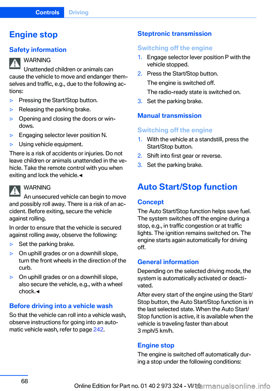 BMW 3 SERIES 2017  Owners Manual �E�n�g�i�n�e��s�t�o�p
�S�a�f�e�t�y��i�n�f�o�r�m�a�t�i�o�n �W�A�R�N�I�N�G
�U�n�a�t�t�e�n�d�e�d� �c�h�i�l�d�r�e�n� �o�r� �a�n�i�m�a�l�s� �c�a�n
�c�a�u�s�e� �t�h�e� �v�e�h�i�c�l�e� �t�o� �m�o�v�e� �a�n