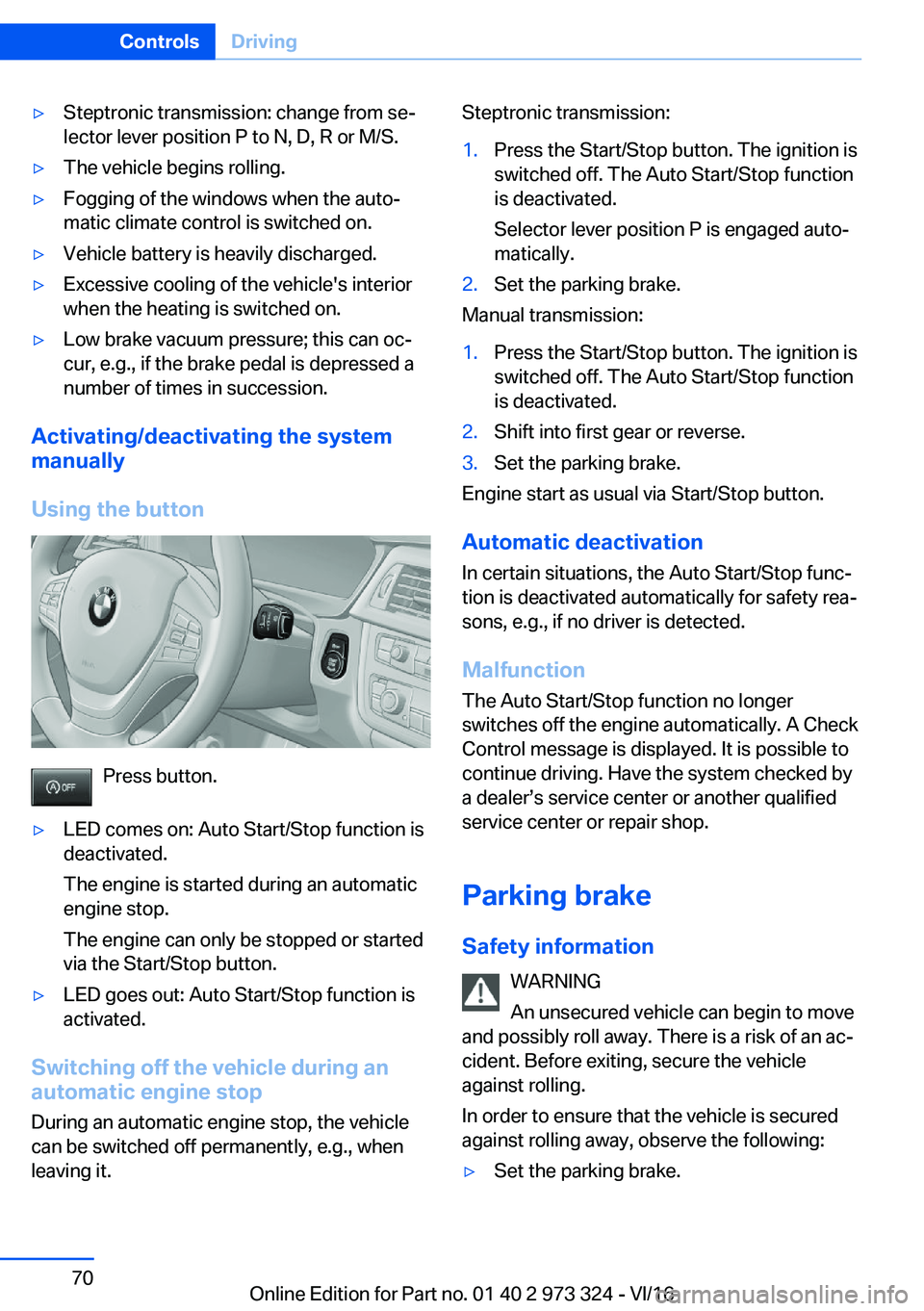 BMW 3 SERIES 2017  Owners Manual 'y�S�t�e�p�t�r�o�n�i�c� �t�r�a�n�s�m�i�s�s�i�o�n�:� �c�h�a�n�g�e� �f�r�o�m� �s�ej�l�e�c�t�o�r� �l�e�v�e�r� �p�o�s�i�t�i�o�n� �P� �t�o� �N�,� �D�,� �R� �o�r� �M�/�S�.'y�T�h�e� �v�e�h�i�c�l�e� 