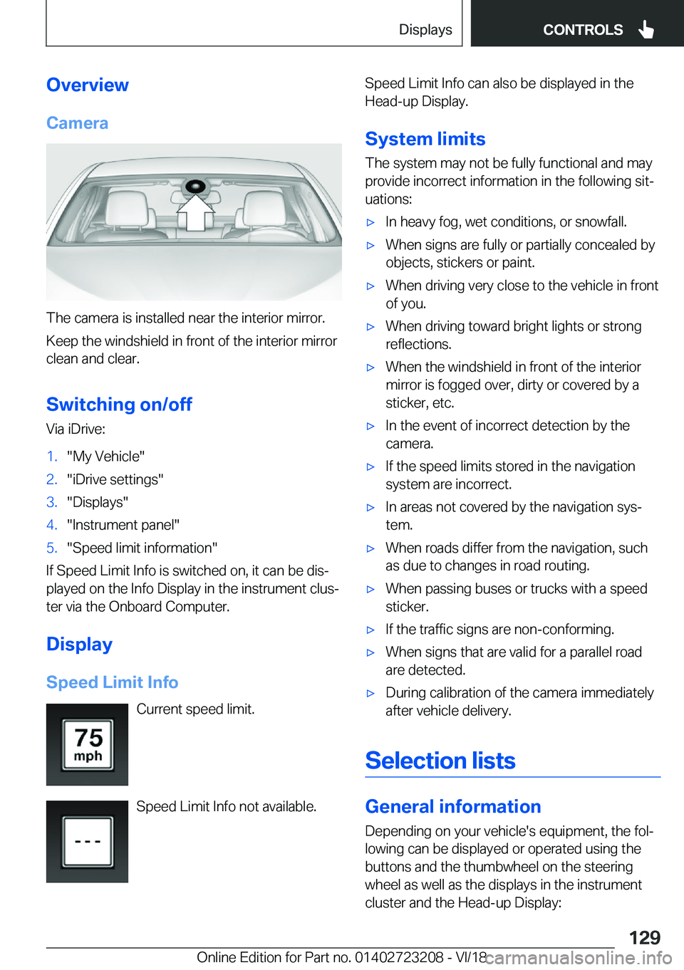BMW 3 SERIES GRAN TURISMO 2019  Owners Manual �O�v�e�r�v�i�e�w�C�a�m�e�r�a
�T�h�e��c�a�m�e�r�a��i�s��i�n�s�t�a�l�l�e�d��n�e�a�r��t�h�e��i�n�t�e�r�i�o�r��m�i�r�r�o�r�.
�K�e�e�p��t�h�e��w�i�n�d�s�h�i�e�l�d��i�n��f�r�o�n�t��o�f��t�h�e�