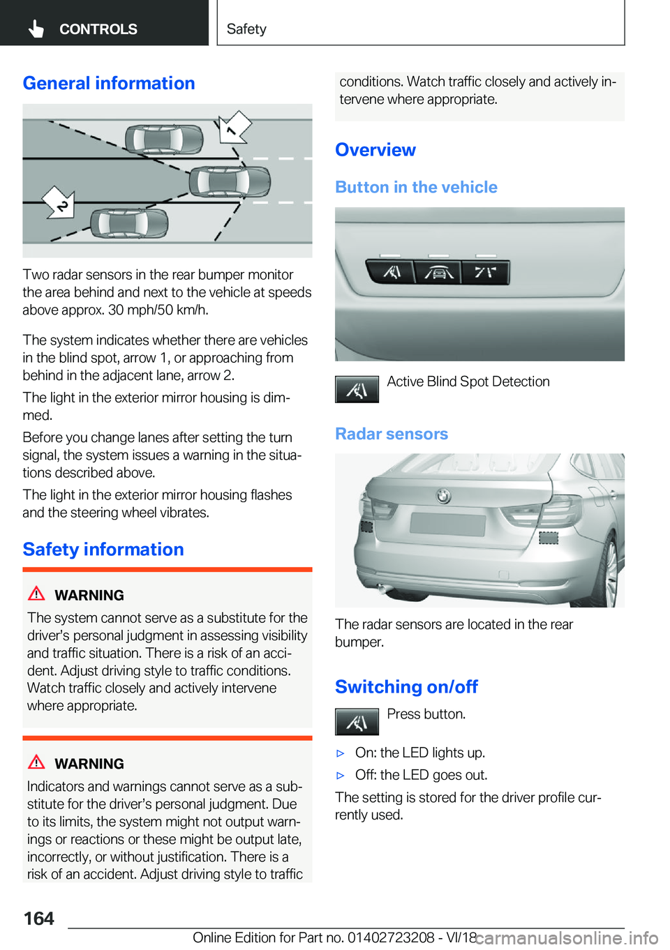 BMW 3 SERIES GRAN TURISMO 2019  Owners Manual �G�e�n�e�r�a�l��i�n�f�o�r�m�a�t�i�o�n
�T�w�o��r�a�d�a�r��s�e�n�s�o�r�s��i�n��t�h�e��r�e�a�r��b�u�m�p�e�r��m�o�n�i�t�o�r�t�h�e��a�r�e�a��b�e�h�i�n�d��a�n�d��n�e�x�t��t�o��t�h�e��v�e�h�i�