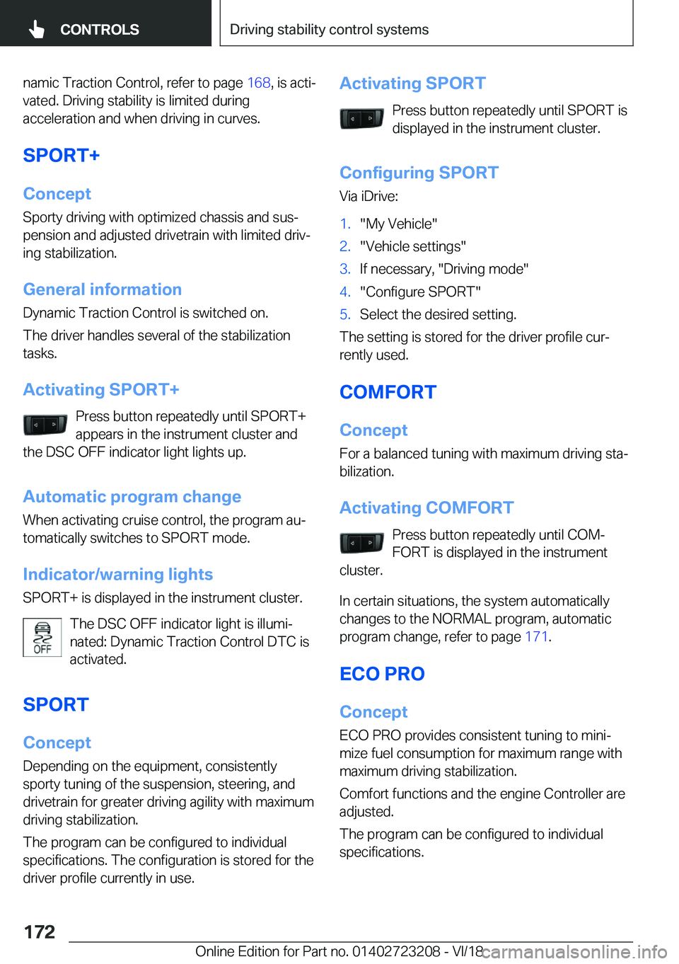 BMW 3 SERIES GRAN TURISMO 2019  Owners Manual �n�a�m�i�c��T�r�a�c�t�i�o�n��C�o�n�t�r�o�l�,��r�e�f�e�r��t�o��p�a�g�e��1�6�8�,��i�s��a�c�t�ij
�v�a�t�e�d�.��D�r�i�v�i�n�g��s�t�a�b�i�l�i�t�y��i�s��l�i�m�i�t�e�d��d�u�r�i�n�g
�a�c�c�e�l�e