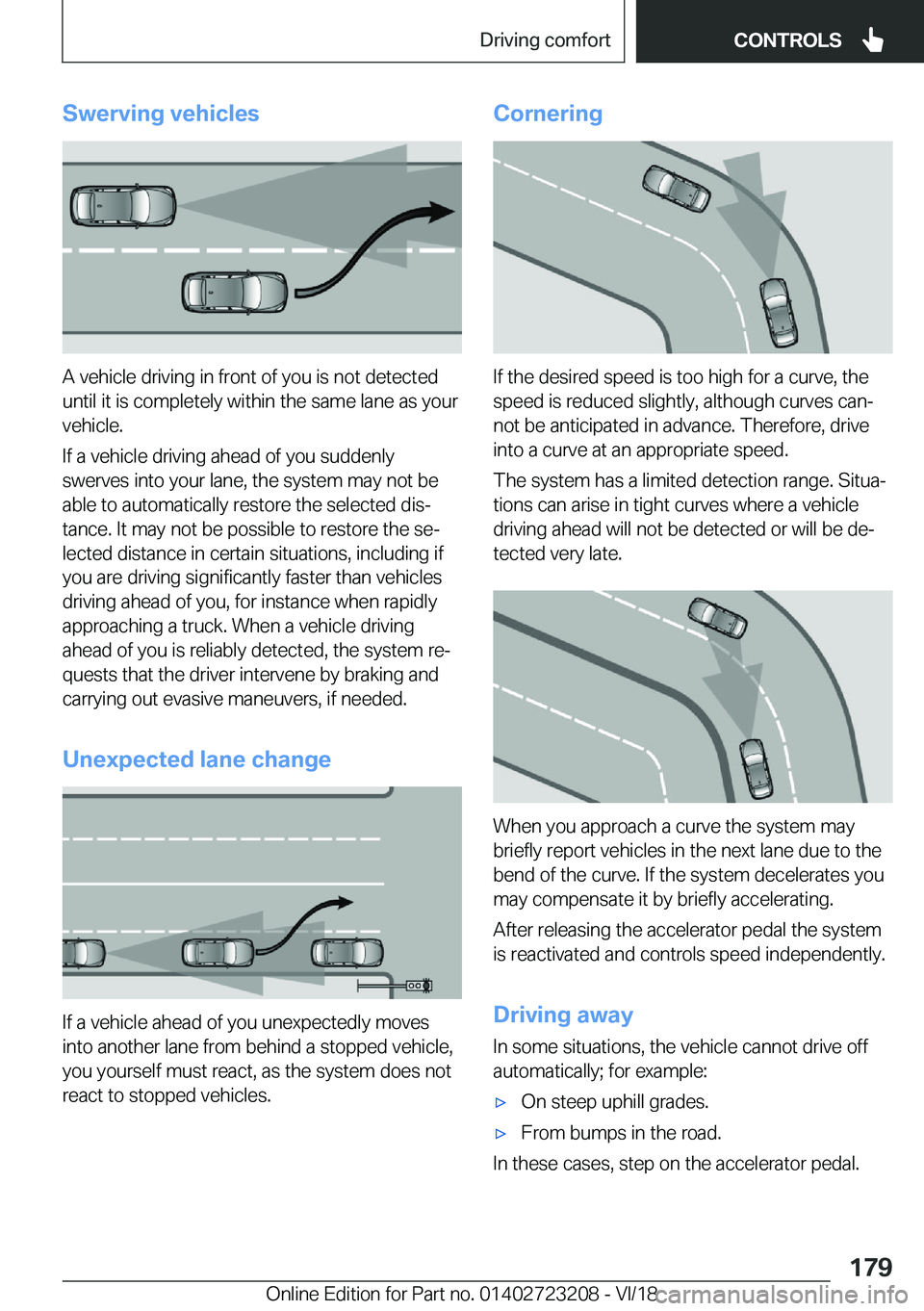 BMW 3 SERIES GRAN TURISMO 2019  Owners Manual �S�w�e�r�v�i�n�g��v�e�h�i�c�l�e�s
�A��v�e�h�i�c�l�e��d�r�i�v�i�n�g��i�n��f�r�o�n�t��o�f��y�o�u��i�s��n�o�t��d�e�t�e�c�t�e�d
�u�n�t�i�l��i�t��i�s��c�o�m�p�l�e�t�e�l�y��w�i�t�h�i�n��t�h�e