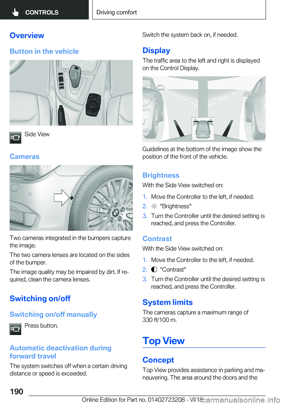 BMW 3 SERIES GRAN TURISMO 2019  Owners Manual �O�v�e�r�v�i�e�w�B�u�t�t�o�n��i�n��t�h�e��v�e�h�i�c�l�e
�S�i�d�e��V�i�e�w
�C�a�m�e�r�a�s
�T�w�o��c�a�m�e�r�a�s��i�n�t�e�g�r�a�t�e�d��i�n��t�h�e��b�u�m�p�e�r�s��c�a�p�t�u�r�e
�t�h�e��i�m�a�g