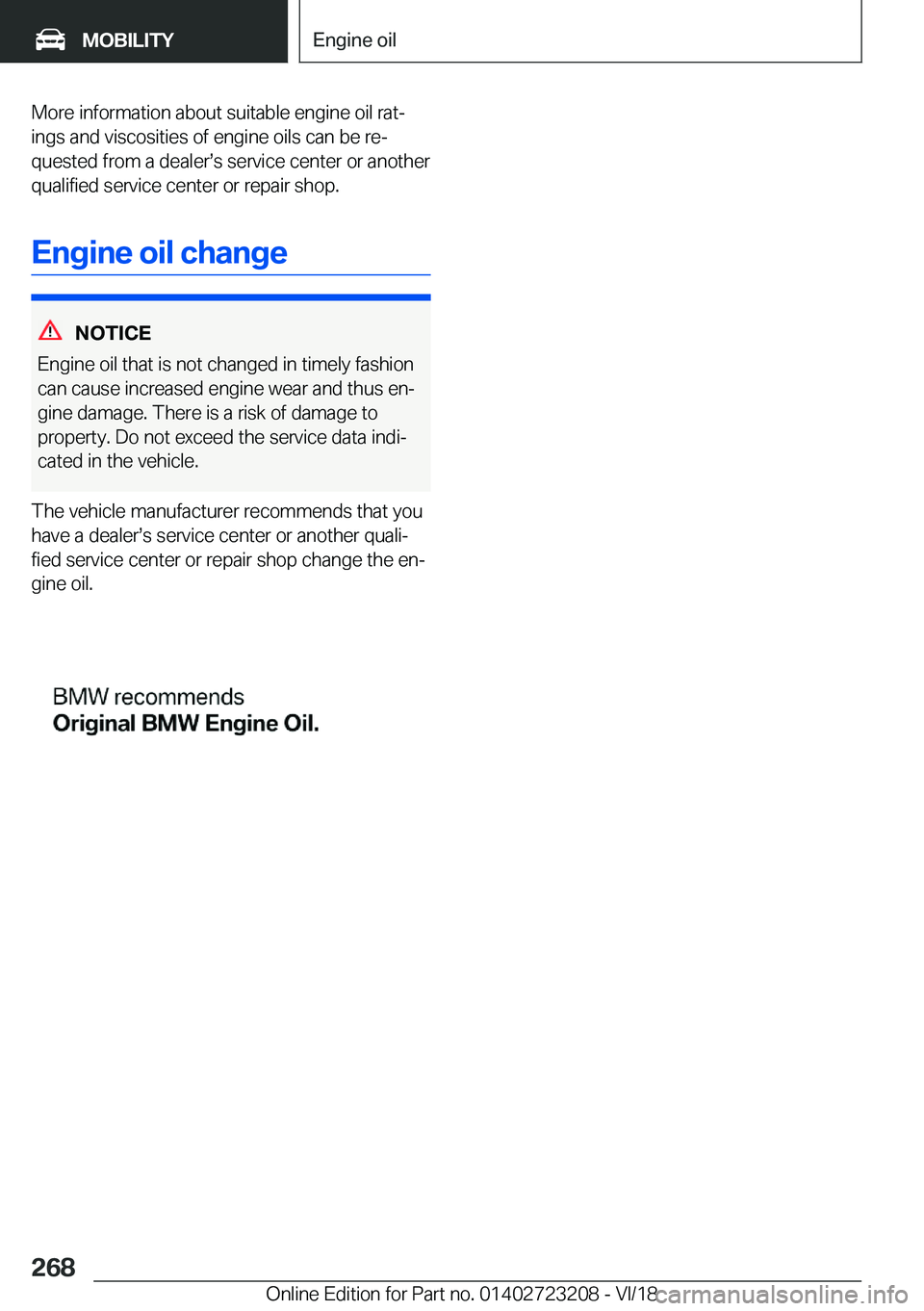 BMW 3 SERIES GRAN TURISMO 2019  Owners Manual �M�o�r�e��i�n�f�o�r�m�a�t�i�o�n��a�b�o�u�t��s�u�i�t�a�b�l�e��e�n�g�i�n�e��o�i�l��r�a�tj
�i�n�g�s��a�n�d��v�i�s�c�o�s�i�t�i�e�s��o�f��e�n�g�i�n�e��o�i�l�s��c�a�n��b�e��r�ej �q�u�e�s�t�e