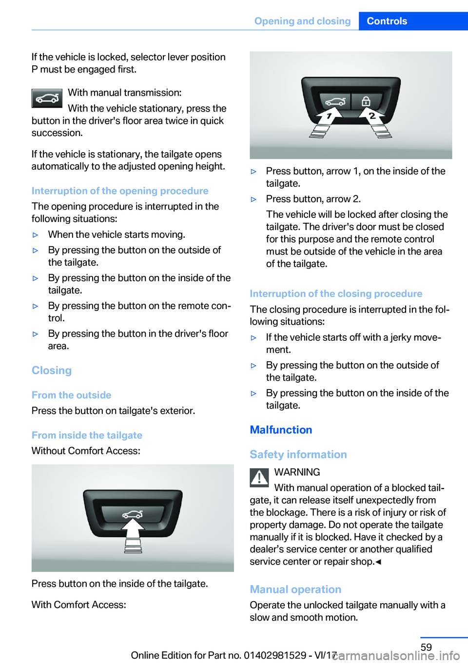 BMW 3 SERIES GRAN TURISMO 2018  Owners Manual �I�f� �t�h�e� �v�e�h�i�c�l�e� �i�s� �l�o�c�k�e�d�,� �s�e�l�e�c�t�o�r� �l�e�v�e�r� �p�o�s�i�t�i�o�n�P� �m�u�s�t� �b�e� �e�n�g�a�g�e�d� �f�i�r�s�t�.
�W�i�t�h� �m�a�n�u�a�l� �t�r�a�n�s�m�i�s�s�i�o�n�:
�W