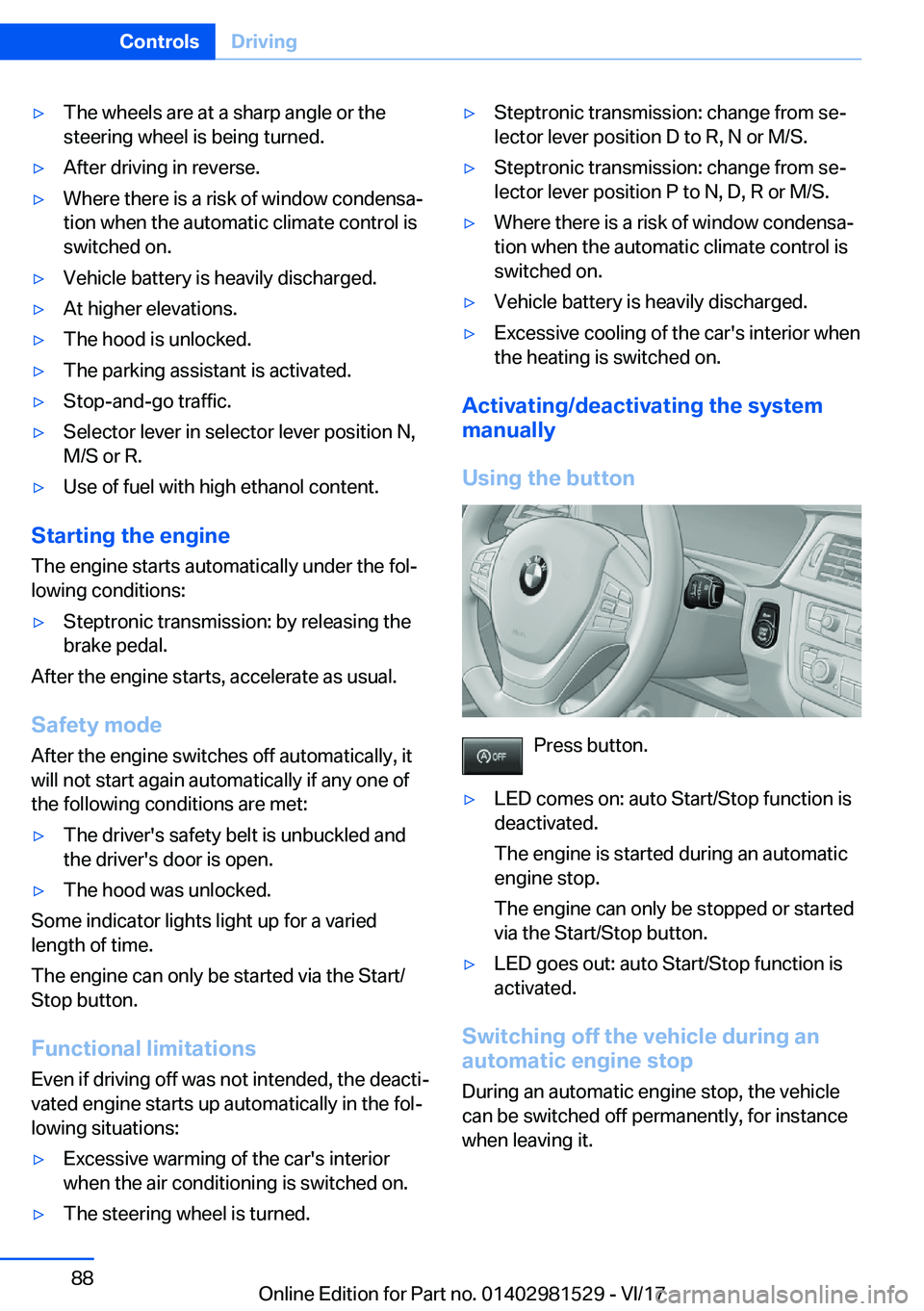 BMW 3 SERIES GRAN TURISMO 2018  Owners Manual 'y�T�h�e� �w�h�e�e�l�s� �a�r�e� �a�t� �a� �s�h�a�r�p� �a�n�g�l�e� �o�r� �t�h�e
�s�t�e�e�r�i�n�g� �w�h�e�e�l� �i�s� �b�e�i�n�g� �t�u�r�n�e�d�.'y�A�f�t�e�r� �d�r�i�v�i�n�g� �i�n� �r�e�v�e�r�s�e�