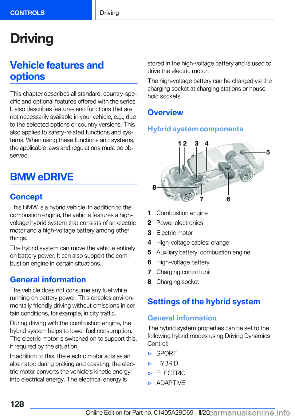 BMW 3 SERIES SEDAN PLUG-IN HYBRID 2021  Owners Manual �D�r�i�v�i�n�g�V�e�h�i�c�l�e��f�e�a�t�u�r�e�s��a�n�d
�o�p�t�i�o�n�s
�T�h�i�s��c�h�a�p�t�e�r��d�e�s�c�r�i�b�e�s��a�l�l��s�t�a�n�d�a�r�d�,��c�o�u�n�t�r�y�-�s�p�e#j
�c�i�f�i�c��a�n�d��o�p�t�i�o�