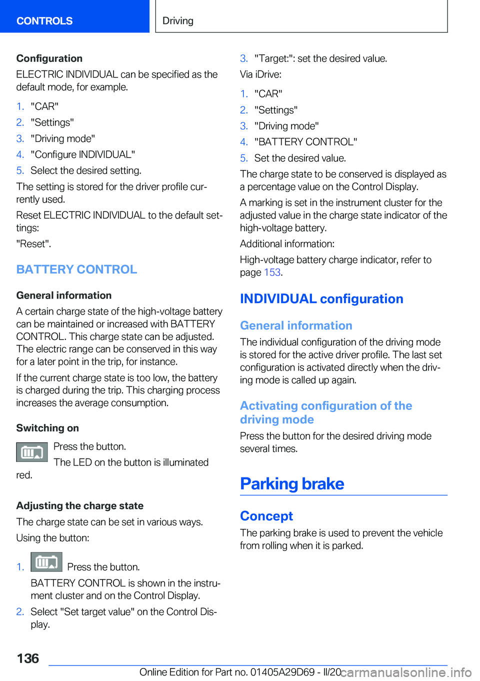 BMW 3 SERIES SEDAN PLUG-IN HYBRID 2021  Owners Manual �C�o�n�f�i�g�u�r�a�t�i�o�n
�E�L�E�C�T�R�I�C��I�N�D�I�V�I�D�U�A�L��c�a�n��b�e��s�p�e�c�i�f�i�e�d��a�s��t�h�e
�d�e�f�a�u�l�t��m�o�d�e�,��f�o�r��e�x�a�m�p�l�e�.
�1�.�"�C�A�R�"�2�.�"�