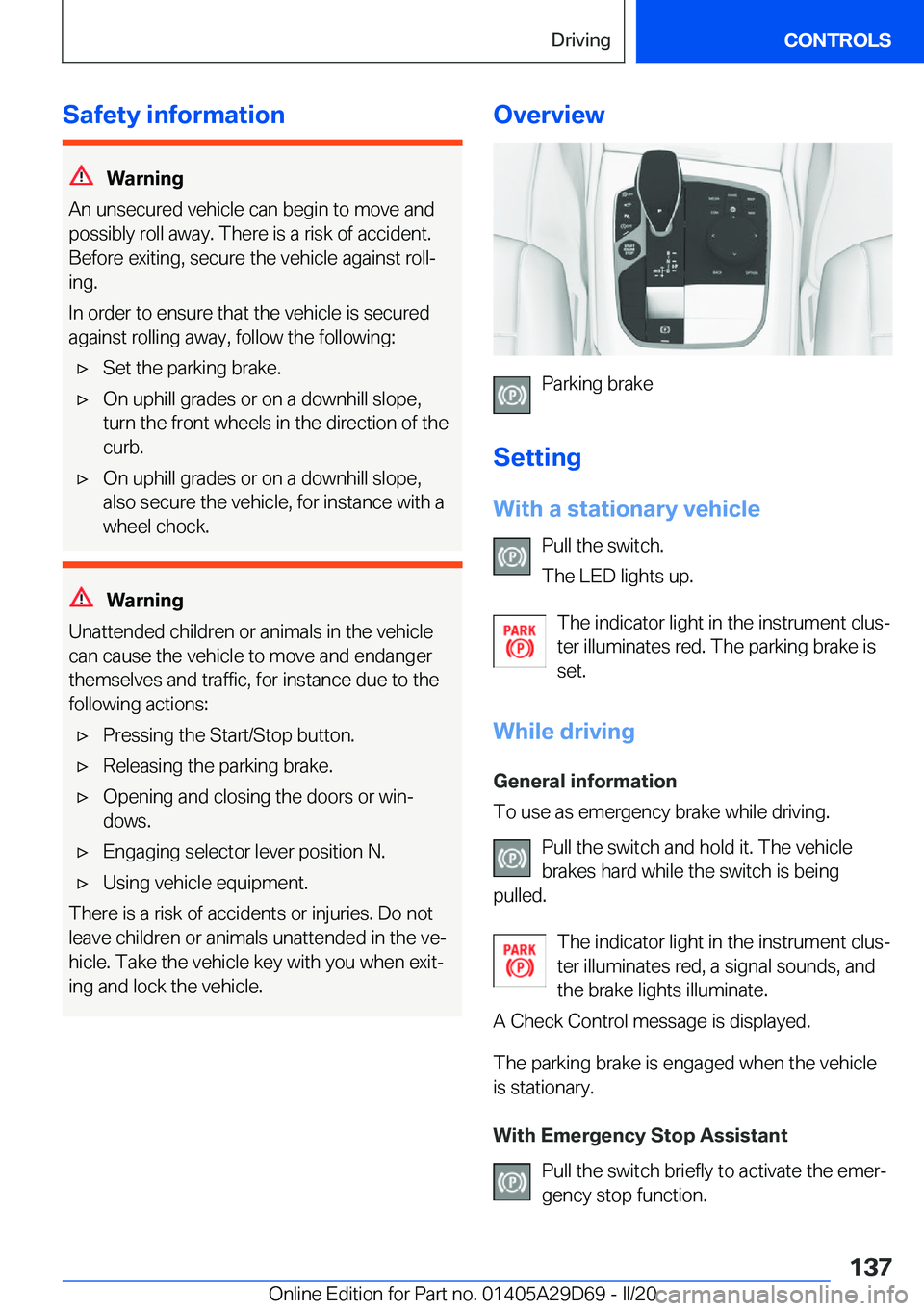 BMW 3 SERIES SEDAN PLUG-IN HYBRID 2021  Owners Manual �S�a�f�e�t�y��i�n�f�o�r�m�a�t�i�o�n
�W�a�r�n�i�n�g
�A�n��u�n�s�e�c�u�r�e�d��v�e�h�i�c�l�e��c�a�n��b�e�g�i�n��t�o��m�o�v�e��a�n�d
�p�o�s�s�i�b�l�y��r�o�l�l��a�w�a�y�.��T�h�e�r�e��i�s��a��