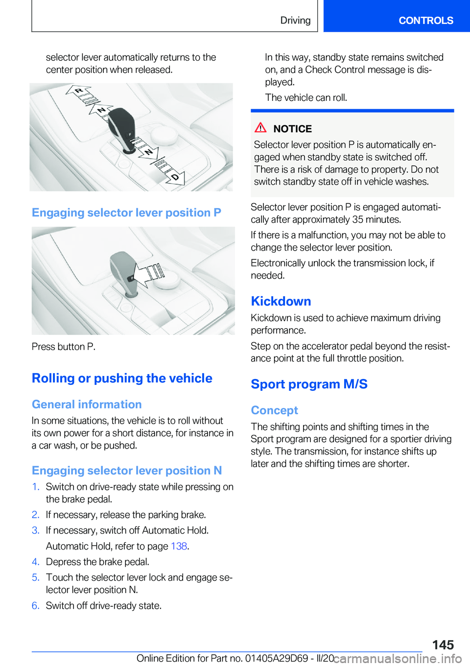 BMW 3 SERIES SEDAN PLUG-IN HYBRID 2021  Owners Manual �s�e�l�e�c�t�o�r��l�e�v�e�r��a�u�t�o�m�a�t�i�c�a�l�l�y��r�e�t�u�r�n�s��t�o��t�h�e
�c�e�n�t�e�r��p�o�s�i�t�i�o�n��w�h�e�n��r�e�l�e�a�s�e�d�.
�E�n�g�a�g�i�n�g��s�e�l�e�c�t�o�r��l�e�v�e�r��p�o
