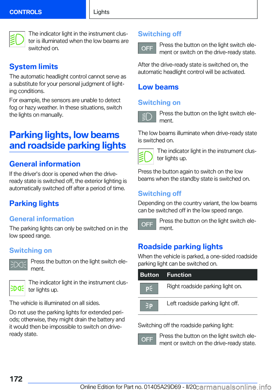 BMW 3 SERIES SEDAN PLUG-IN HYBRID 2021  Owners Manual �T�h�e��i�n�d�i�c�a�t�o�r��l�i�g�h�t��i�n��t�h�e��i�n�s�t�r�u�m�e�n�t��c�l�u�s#j
�t�e�r��i�s��i�l�l�u�m�i�n�a�t�e�d��w�h�e�n��t�h�e��l�o�w��b�e�a�m�s��a�r�e
�s�w�i�t�c�h�e�d��o�n�.
�S�y�