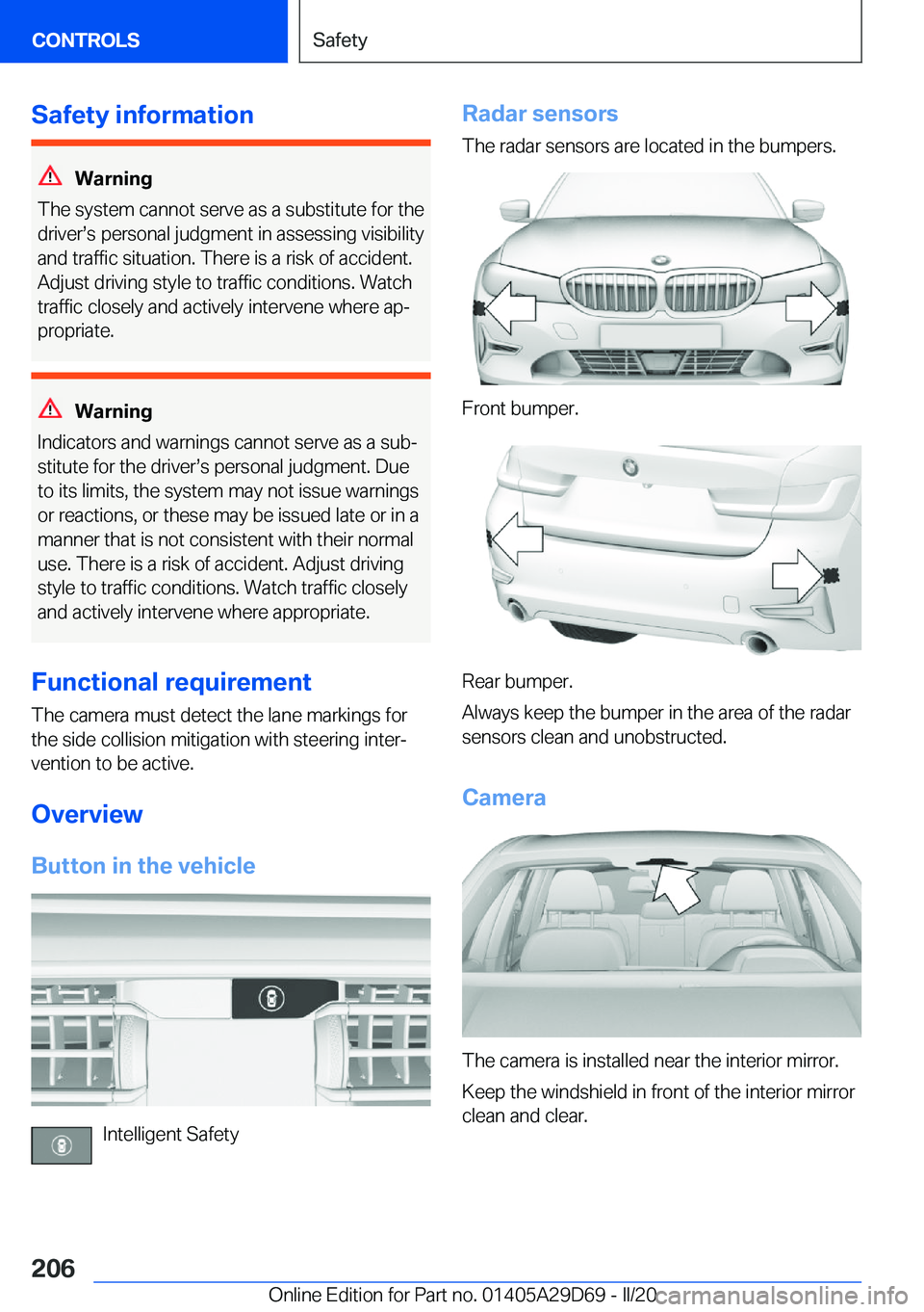 BMW 3 SERIES SEDAN PLUG-IN HYBRID 2021  Owners Manual �S�a�f�e�t�y��i�n�f�o�r�m�a�t�i�o�n
�W�a�r�n�i�n�g
�T�h�e��s�y�s�t�e�m��c�a�n�n�o�t��s�e�r�v�e��a�s��a��s�u�b�s�t�i�t�u�t�e��f�o�r��t�h�e
�d�r�i�v�e�r#s�s��p�e�r�s�o�n�a�l��j�u�d�g�m�e�n�t�