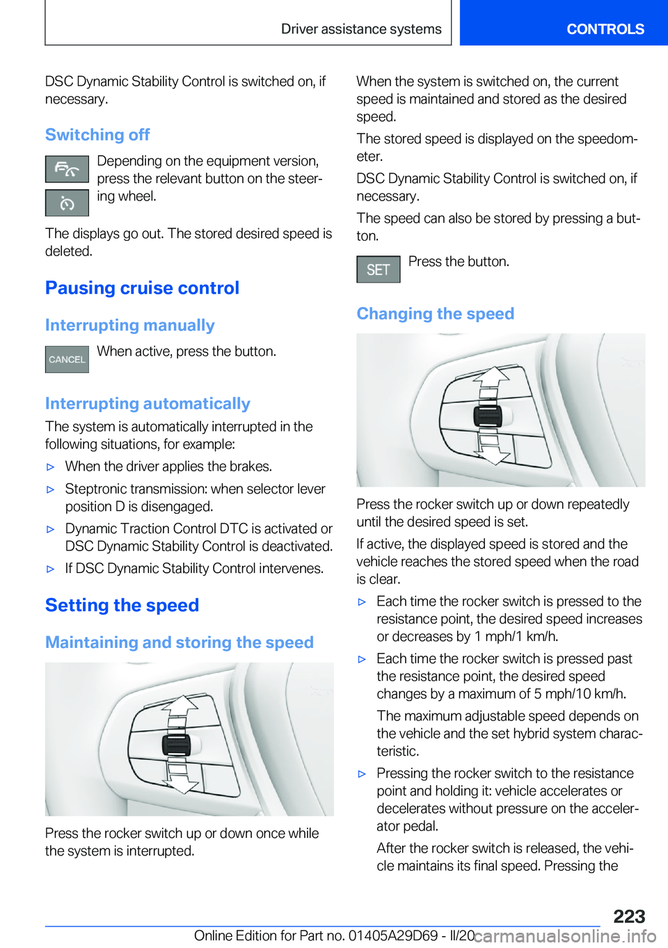 BMW 3 SERIES SEDAN PLUG-IN HYBRID 2021  Owners Manual �D�S�C��D�y�n�a�m�i�c��S�t�a�b�i�l�i�t�y��C�o�n�t�r�o�l��i�s��s�w�i�t�c�h�e�d��o�n�,��i�f
�n�e�c�e�s�s�a�r�y�.
�S�w�i�t�c�h�i�n�g��o�f�f
�D�e�p�e�n�d�i�n�g��o�n��t�h�e��e�q�u�i�p�m�e�n�t��