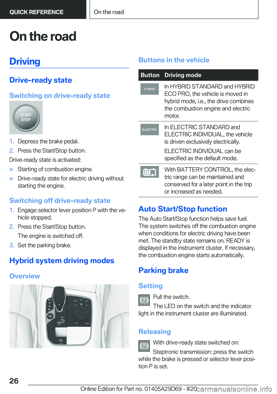 BMW 3 SERIES SEDAN PLUG-IN HYBRID 2021  Owners Manual �O�n��t�h�e��r�o�a�d�D�r�i�v�i�n�g
�D�r�i�v�e�-�r�e�a�d�y��s�t�a�t�e
�S�w�i�t�c�h�i�n�g��o�n��d�r�i�v�e�-�r�e�a�d�y��s�t�a�t�e
�1�.�D�e�p�r�e�s�s��t�h�e��b�r�a�k�e��p�e�d�a�l�.�2�.�P�r�e�s�s�