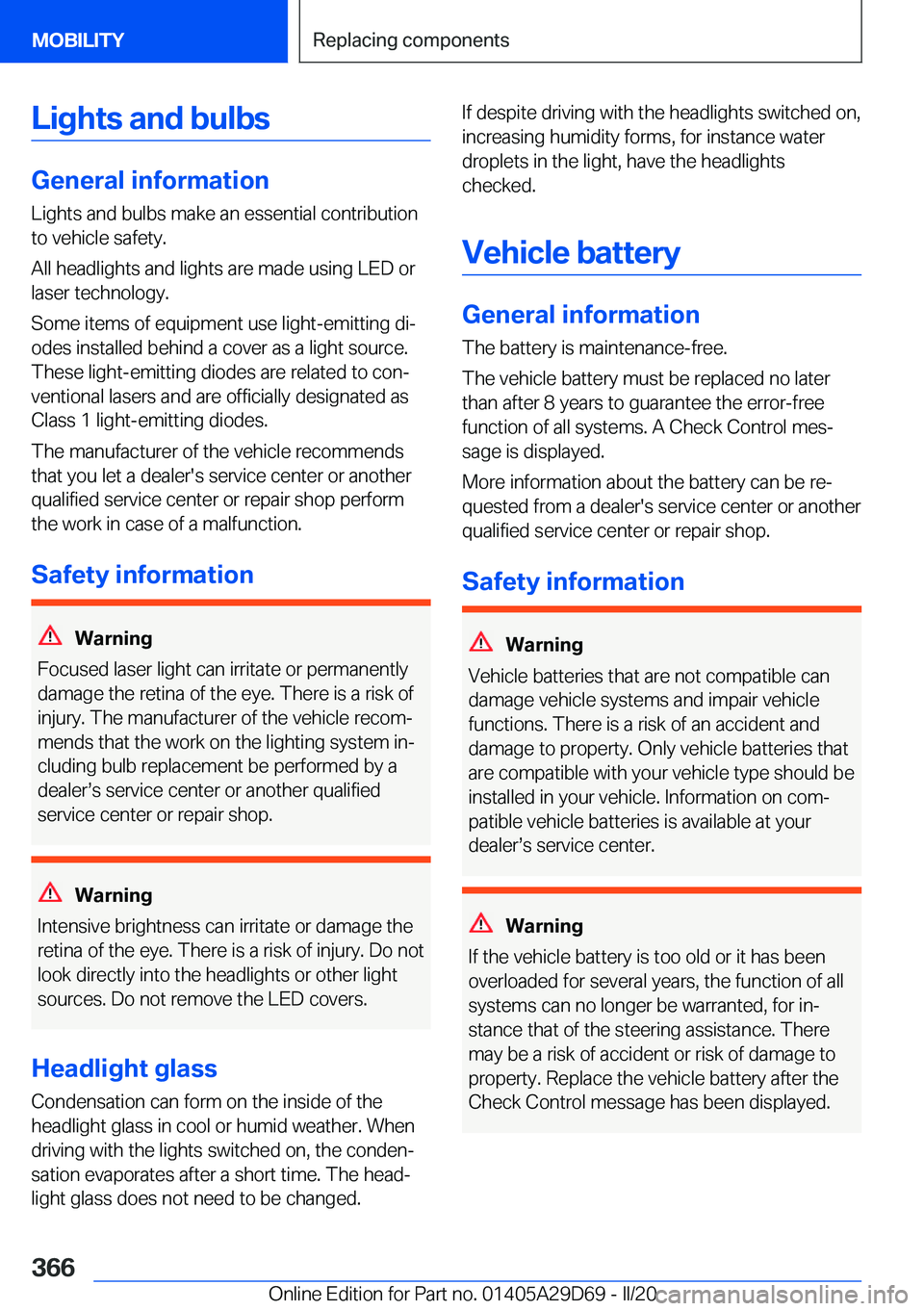 BMW 3 SERIES SEDAN PLUG-IN HYBRID 2021  Owners Manual �L�i�g�h�t�s��a�n�d��b�u�l�b�s
�G�e�n�e�r�a�l��i�n�f�o�r�m�a�t�i�o�n
�L�i�g�h�t�s��a�n�d��b�u�l�b�s��m�a�k�e��a�n��e�s�s�e�n�t�i�a�l��c�o�n�t�r�i�b�u�t�i�o�n
�t�o��v�e�h�i�c�l�e��s�a�f�e�t�
