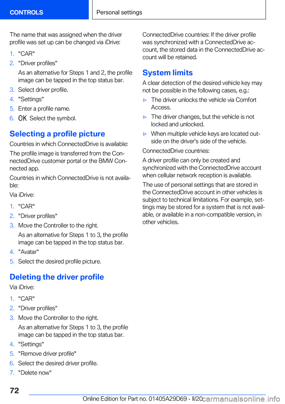 BMW 3 SERIES SEDAN PLUG-IN HYBRID 2021  Owners Manual �T�h�e��n�a�m�e��t�h�a�t��w�a�s��a�s�s�i�g�n�e�d��w�h�e�n��t�h�e��d�r�i�v�e�r
�p�r�o�f�i�l�e��w�a�s��s�e�t��u�p��c�a�n��b�e��c�h�a�n�g�e�d��v�i�a��i�D�r�i�v�e�:
�1�.�"�C�A�R�"�2