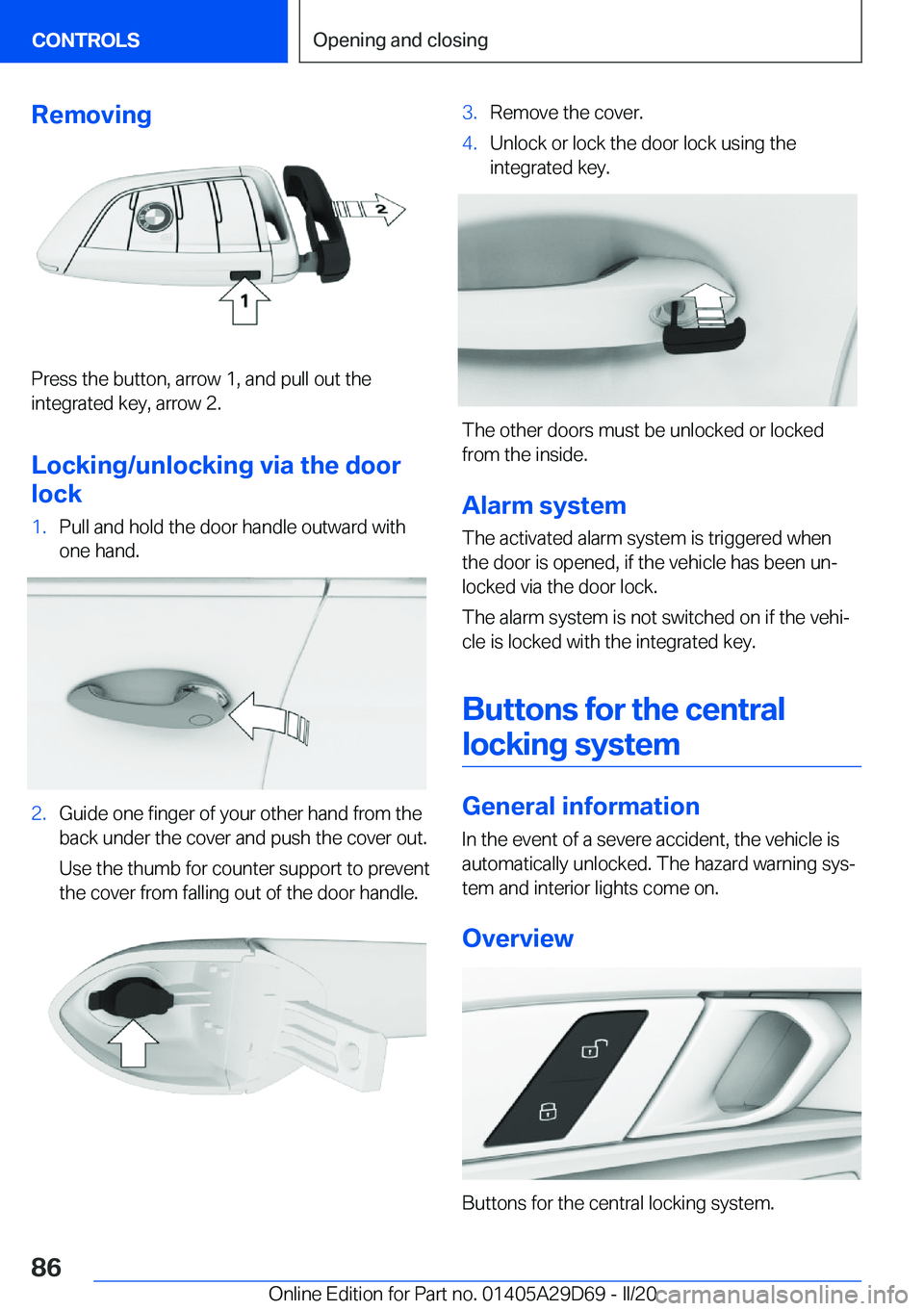 BMW 3 SERIES SEDAN PLUG-IN HYBRID 2021  Owners Manual �R�e�m�o�v�i�n�g
�P�r�e�s�s��t�h�e��b�u�t�t�o�n�,��a�r�r�o�w��1�,��a�n�d��p�u�l�l��o�u�t��t�h�e
�i�n�t�e�g�r�a�t�e�d��k�e�y�,��a�r�r�o�w��2�.
�L�o�c�k�i�n�g�/�u�n�l�o�c�k�i�n�g��v�i�a��t�
