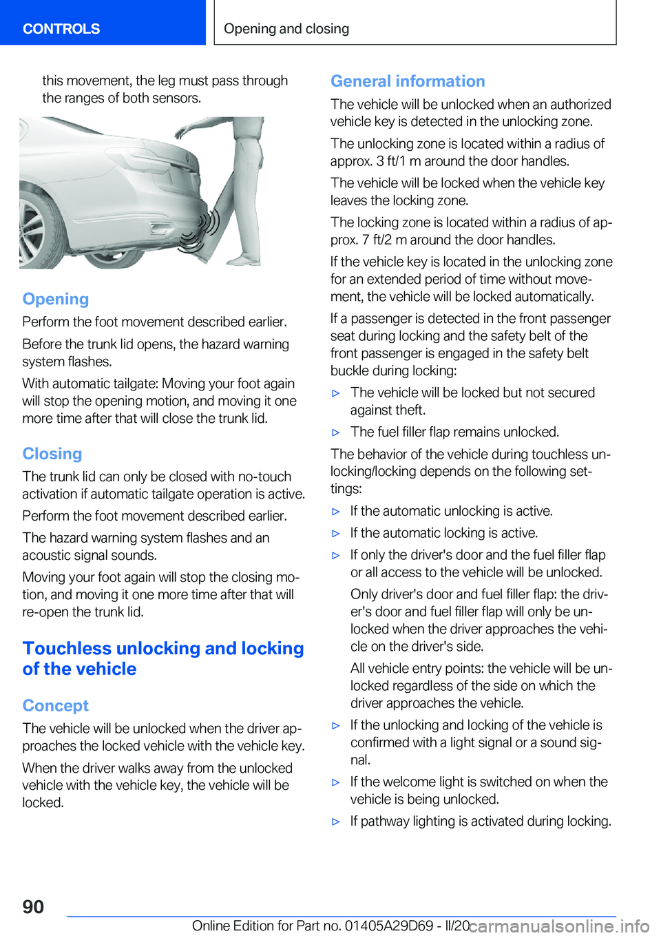 BMW 3 SERIES SEDAN PLUG-IN HYBRID 2021  Owners Manual �t�h�i�s��m�o�v�e�m�e�n�t�,��t�h�e��l�e�g��m�u�s�t��p�a�s�s��t�h�r�o�u�g�h
�t�h�e��r�a�n�g�e�s��o�f��b�o�t�h��s�e�n�s�o�r�s�.
�O�p�e�n�i�n�g
�P�e�r�f�o�r�m��t�h�e��f�o�o�t��m�o�v�e�m�e�n�