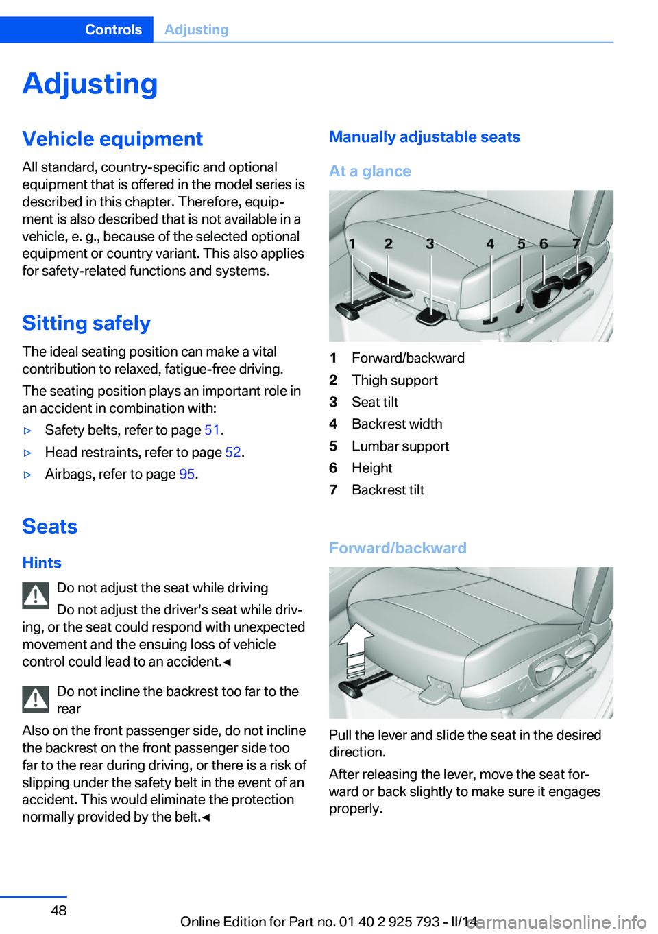 BMW 328D XDRIVE SPORTS WAGON 2014  Owners Manual AdjustingVehicle equipment
All standard, country-specific and optional
equipment that is offered in the model series is
described in this chapter. Therefore, equip‐
ment is also described that is no