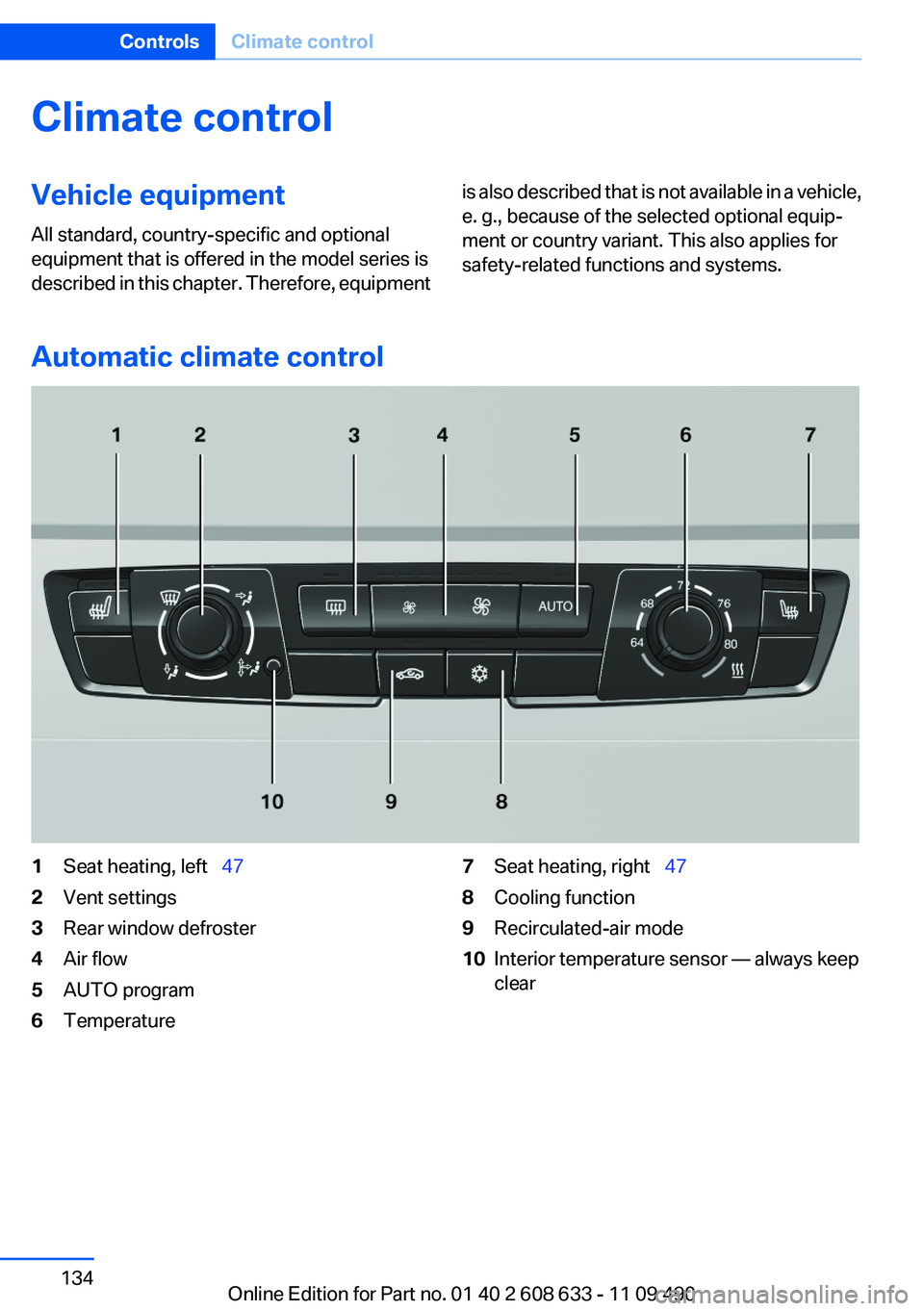 BMW 328I SEDAN 2012  Owners Manual Climate controlVehicle equipment
All standard, country-specific and optional
equipment that is offered in the model series is
described in this chapter. Therefore, equipmentis also described that is n
