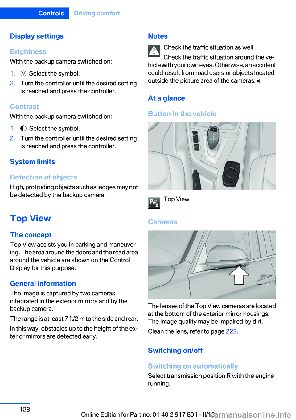 BMW 328I XDRIVE 2013 Owners Manual Display settings
Brightness
With the backup camera switched on:1. Select the symbol.2.Turn the controller until the desired setting
is reached and press the controller.
Contrast
With the backup camer BMW 328I XDRIVE 2013 Owners Manual Display settings
Brightness
With the backup camera switched on:1. Select the symbol.2.Turn the controller until the desired setting
is reached and press the controller.
Contrast
With the backup camer