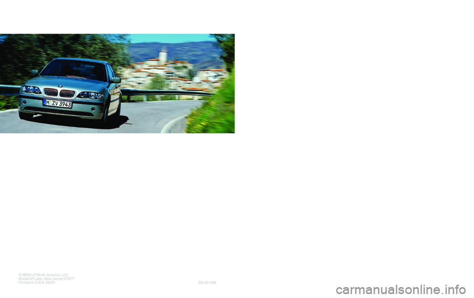 BMW 330CI CONVERTIBLE 2005  Owners Manual ©BMW of North America, LLC
WoodcliffLake, New Jersey 07677
Printed in U.S.A. 08/04
SD 92�268
Service and
W
arranty
Information
2005
325i SULEV
The Ultimate
Driving Machine®         