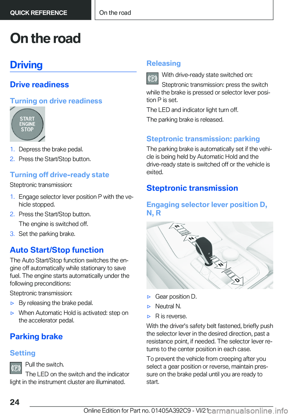 BMW 4 SERIES 2022  Owners Manual �O�n��t�h�e��r�o�a�d�D�r�i�v�i�n�g
�D�r�i�v�e��r�e�a�d�i�n�e�s�s
�T�u�r�n�i�n�g��o�n��d�r�i�v�e��r�e�a�d�i�n�e�s�s
�1�.�D�e�p�r�e�s�s��t�h�e��b�r�a�k�e��p�e�d�a�l�.�2�.�P�r�e�s�s��t�h�e��S�