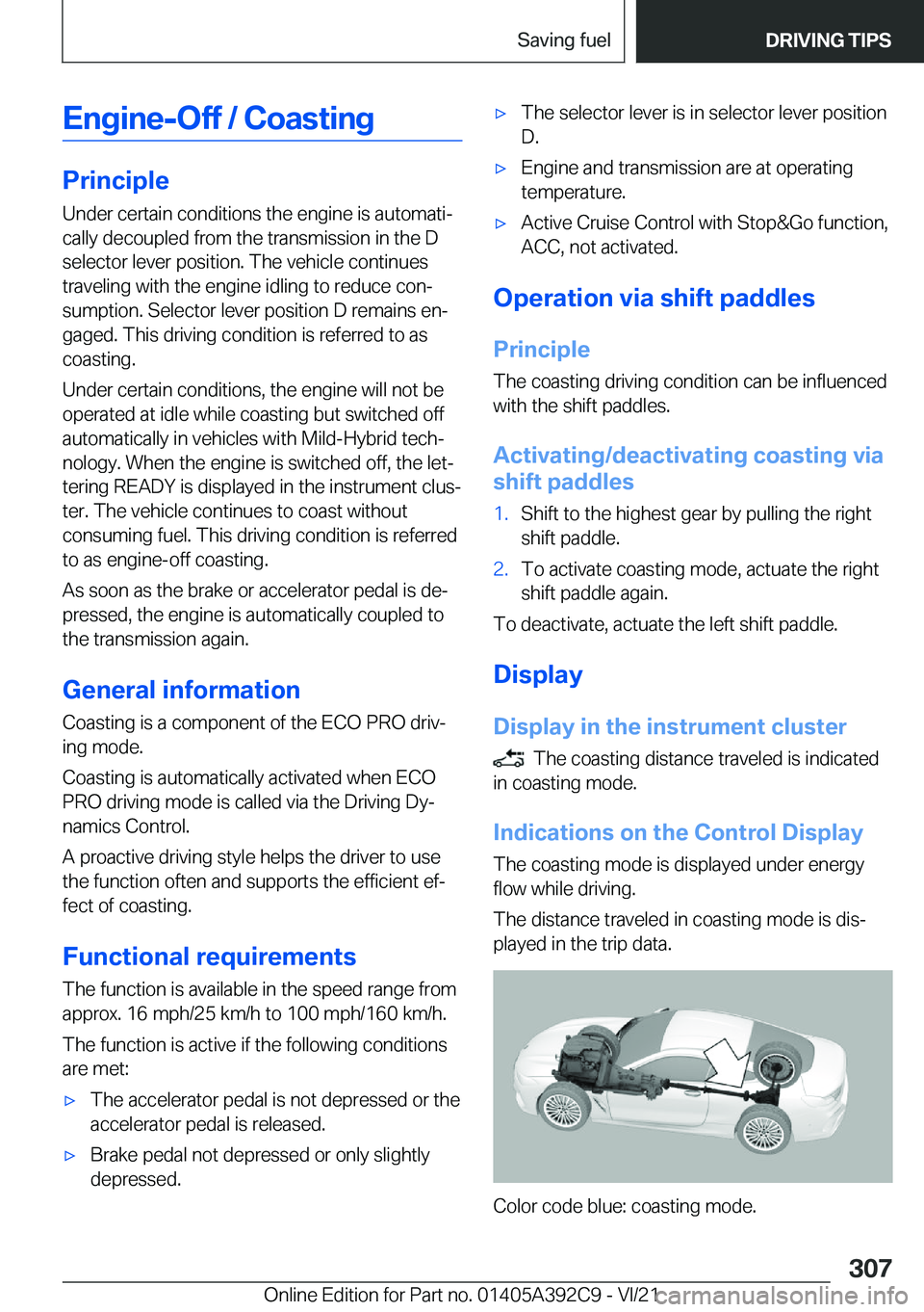 BMW 4 SERIES 2022  Owners Manual �E�n�g�i�n�e�-�O�f�f��/��C�o�a�s�t�i�n�g
�P�r�i�n�c�i�p�l�e
�U�n�d�e�r��c�e�r�t�a�i�n��c�o�n�d�i�t�i�o�n�s��t�h�e��e�n�g�i�n�e��i�s��a�u�t�o�m�a�t�i#j �c�a�l�l�y��d�e�c�o�u�p�l�e�d��f�r�o�m�