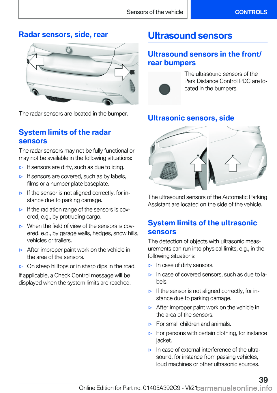 BMW 4 SERIES 2022  Owners Manual �R�a�d�a�r��s�e�n�s�o�r�s�,��s�i�d�e�,��r�e�a�r
�T�h�e��r�a�d�a�r��s�e�n�s�o�r�s��a�r�e��l�o�c�a�t�e�d��i�n��t�h�e��b�u�m�p�e�r�.
�S�y�s�t�e�m��l�i�m�i�t�s��o�f��t�h�e��r�a�d�a�r
�s�e�n�