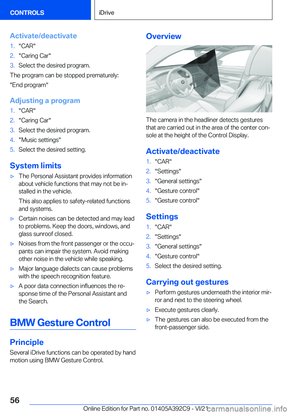 BMW 4 SERIES 2022  Owners Manual �A�c�t�i�v�a�t�e�/�d�e�a�c�t�i�v�a�t�e�1�.�"�C�A�R�"�2�.�"�C�a�r�i�n�g��C�a�r�"�3�.�S�e�l�e�c�t��t�h�e��d�e�s�i�r�e�d��p�r�o�g�r�a�m�.
�T�h�e��p�r�o�g�r�a�m��c�a�n��b�e��s�t�o�