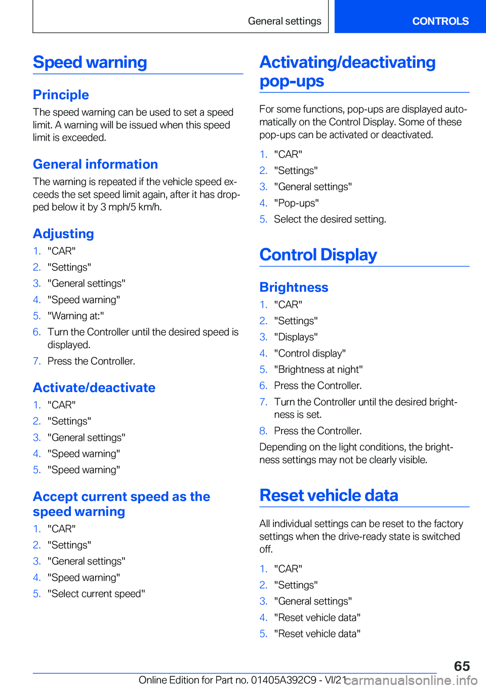 BMW 4 SERIES 2022  Owners Manual �S�p�e�e�d��w�a�r�n�i�n�g
�P�r�i�n�c�i�p�l�e
�T�h�e��s�p�e�e�d��w�a�r�n�i�n�g��c�a�n��b�e��u�s�e�d��t�o��s�e�t��a��s�p�e�e�d
�l�i�m�i�t�.��A��w�a�r�n�i�n�g��w�i�l�l��b�e��i�s�s�u�e�d��