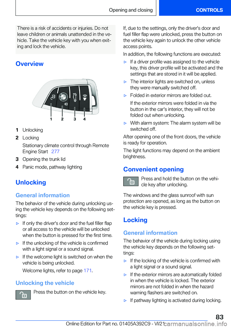 BMW 4 SERIES 2022  Owners Manual �T�h�e�r�e��i�s��a��r�i�s�k��o�f��a�c�c�i�d�e�n�t�s��o�r��i�n�j�u�r�i�e�s�.��D�o��n�o�t
�l�e�a�v�e��c�h�i�l�d�r�e�n��o�r��a�n�i�m�a�l�s��u�n�a�t�t�e�n�d�e�d��i�n��t�h�e��v�e#j �h�i�c�l