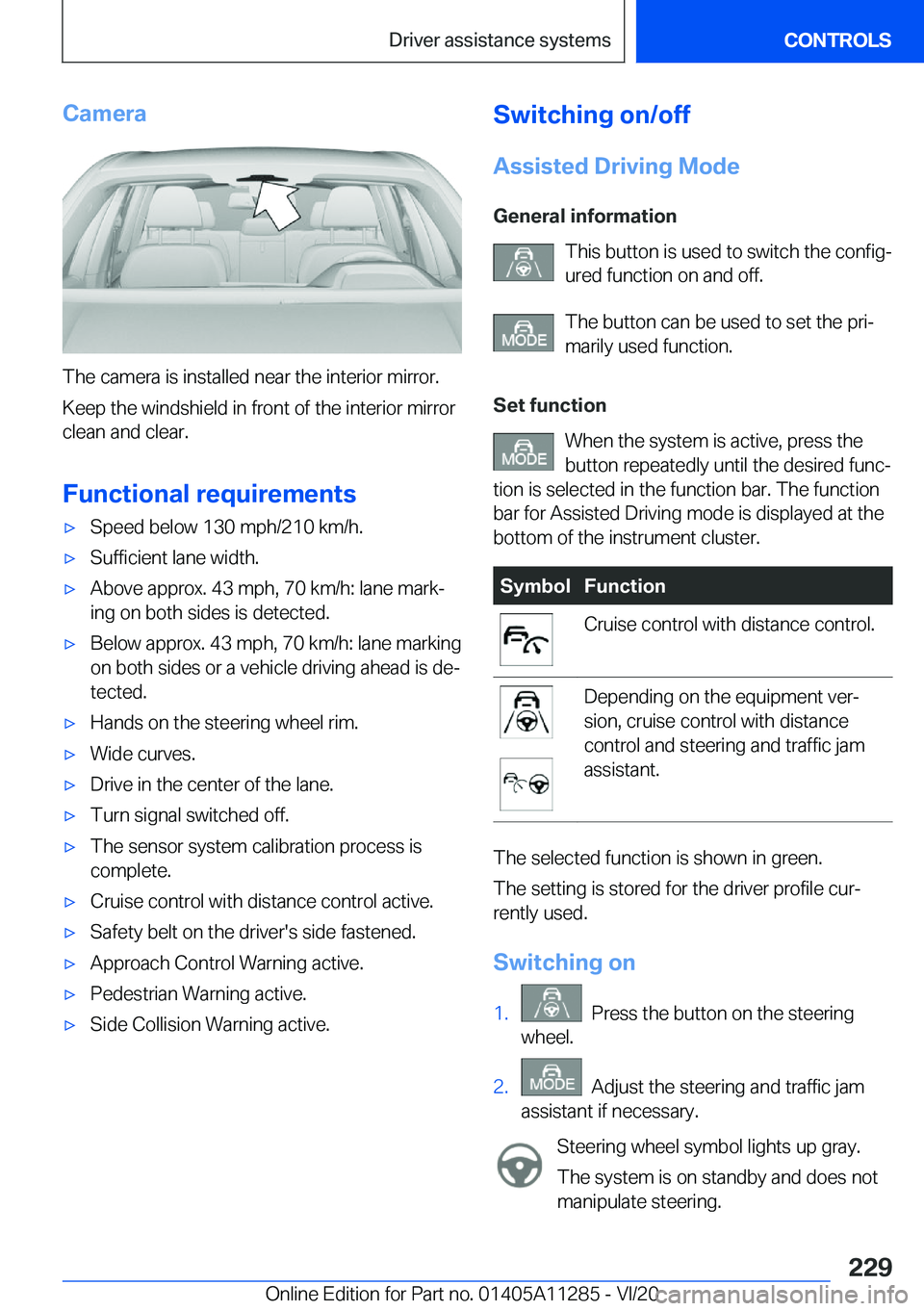BMW 4 SERIES COUPE 2021  Owners Manual �C�a�m�e�r�a
�T�h�e��c�a�m�e�r�a��i�s��i�n�s�t�a�l�l�e�d��n�e�a�r��t�h�e��i�n�t�e�r�i�o�r��m�i�r�r�o�r�.
�K�e�e�p��t�h�e��w�i�n�d�s�h�i�e�l�d��i�n��f�r�o�n�t��o�f��t�h�e��i�n�t�e�r�i�o�r