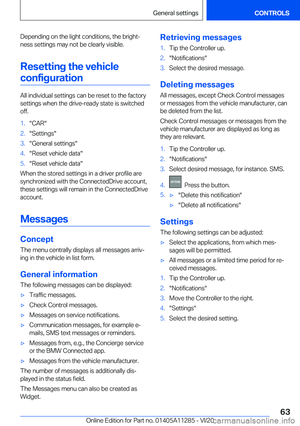 BMW 4 SERIES COUPE 2021  Owners Manual �D�e�p�e�n�d�i�n�g��o�n��t�h�e��l�i�g�h�t��c�o�n�d�i�t�i�o�n�s�,��t�h�e��b�r�i�g�h�t#j
�n�e�s�s��s�e�t�t�i�n�g�s��m�a�y��n�o�t��b�e��c�l�e�a�r�l�y��v�i�s�i�b�l�e�.
�R�e�s�e�t�t�i�n�g��t�h
