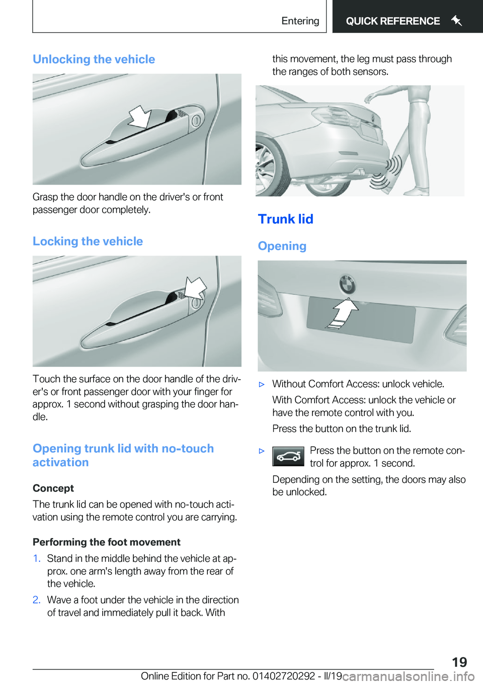BMW 4 SERIES COUPE 2020  Owners Manual �U�n�l�o�c�k�i�n�g��t�h�e��v�e�h�i�c�l�e
�G�r�a�s�p��t�h�e��d�o�o�r��h�a�n�d�l�e��o�n��t�h�e��d�r�i�v�e�r�'�s��o�r��f�r�o�n�t�p�a�s�s�e�n�g�e�r��d�o�o�r��c�o�m�p�l�e�t�e�l�y�.
�L�o�c�k