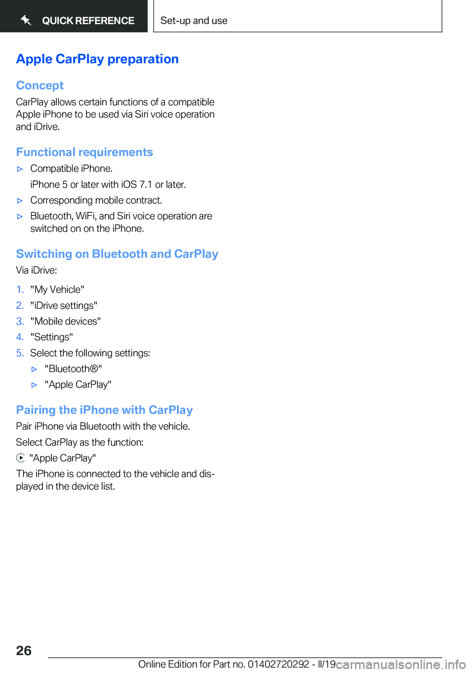 BMW 4 SERIES COUPE 2020  Owners Manual �A�p�p�l�e��C�a�r�P�l�a�y��p�r�e�p�a�r�a�t�i�o�n�C�o�n�c�e�p�t
�C�a�r�P�l�a�y��a�l�l�o�w�s��c�e�r�t�a�i�n��f�u�n�c�t�i�o�n�s��o�f��a��c�o�m�p�a�t�i�b�l�e
�A�p�p�l�e��i�P�h�o�n�e��t�o��b�e�