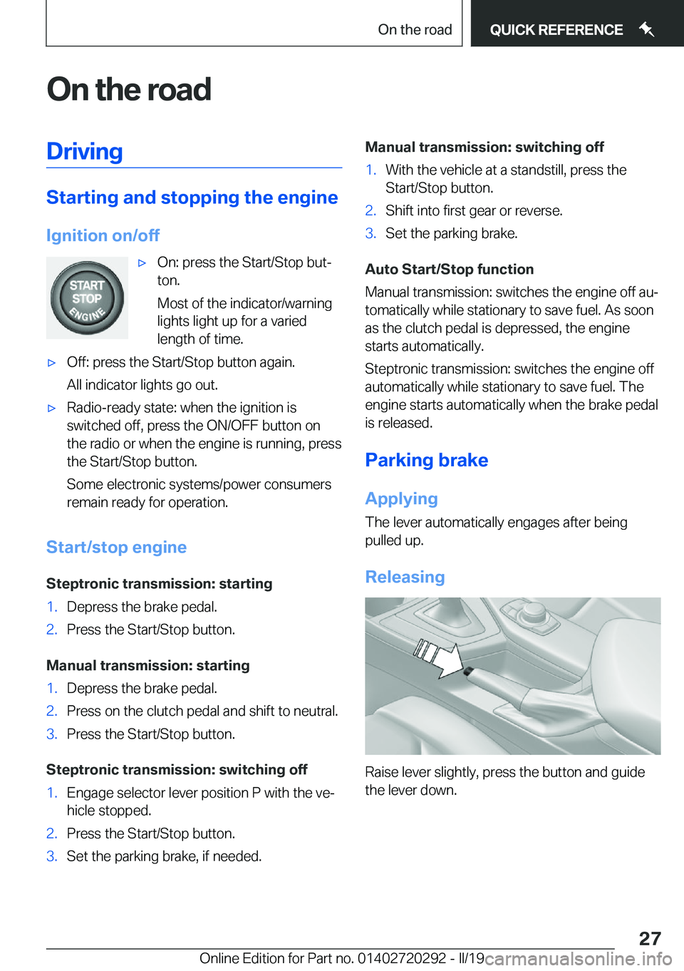 BMW 4 SERIES COUPE 2020  Owners Manual �O�n��t�h�e��r�o�a�d�D�r�i�v�i�n�g
�S�t�a�r�t�i�n�g��a�n�d��s�t�o�p�p�i�n�g��t�h�e��e�n�g�i�n�e
�I�g�n�i�t�i�o�n��o�n�/�o�f�f
'x�O�n�:��p�r�e�s�s��t�h�e��S�t�a�r�t�/�S�t�o�p��b�u�tj
�t