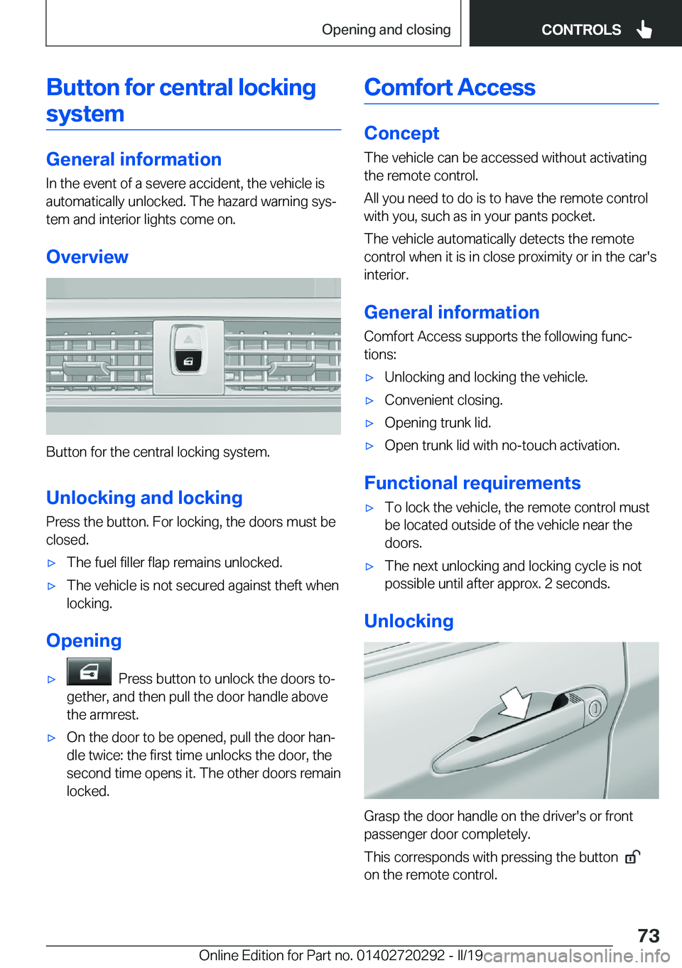 BMW 4 SERIES COUPE 2020  Owners Manual �B�u�t�t�o�n��f�o�r��c�e�n�t�r�a�l��l�o�c�k�i�n�g�s�y�s�t�e�m
�G�e�n�e�r�a�l��i�n�f�o�r�m�a�t�i�o�n �I�n��t�h�e��e�v�e�n�t��o�f��a��s�e�v�e�r�e��a�c�c�i�d�e�n�t�,��t�h�e��v�e�h�i�c�l�e��i