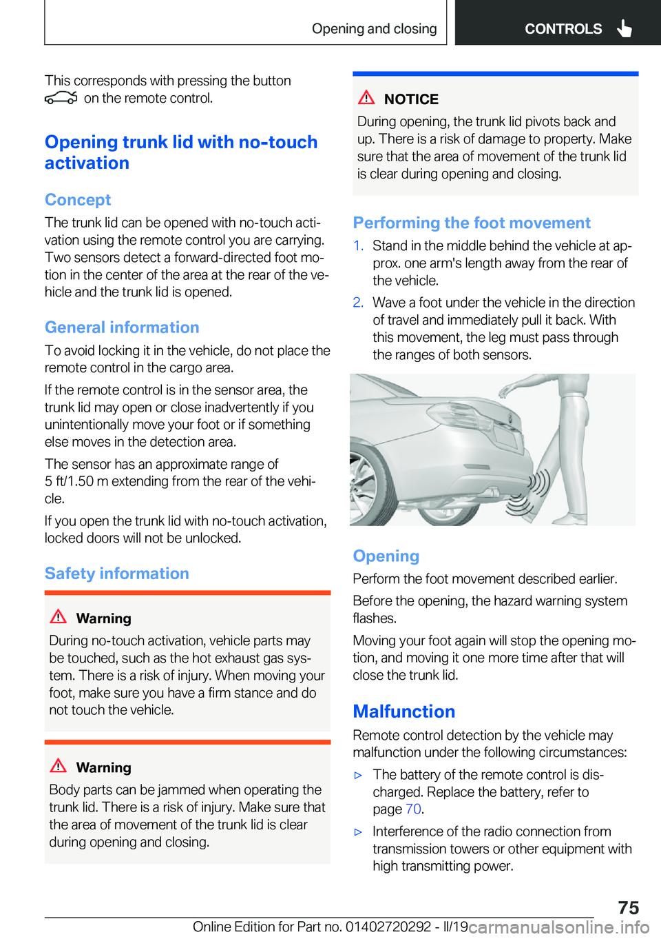 BMW 4 SERIES COUPE 2020  Owners Manual �T�h�i�s��c�o�r�r�e�s�p�o�n�d�s��w�i�t�h��p�r�e�s�s�i�n�g��t�h�e��b�u�t�t�o�n�
���o�n��t�h�e��r�e�m�o�t�e��c�o�n�t�r�o�l�.
�O�p�e�n�i�n�g��t�r�u�n�k��l�i�d��w�i�t�h��n�o�-�t�o�u�c�h
�a�
