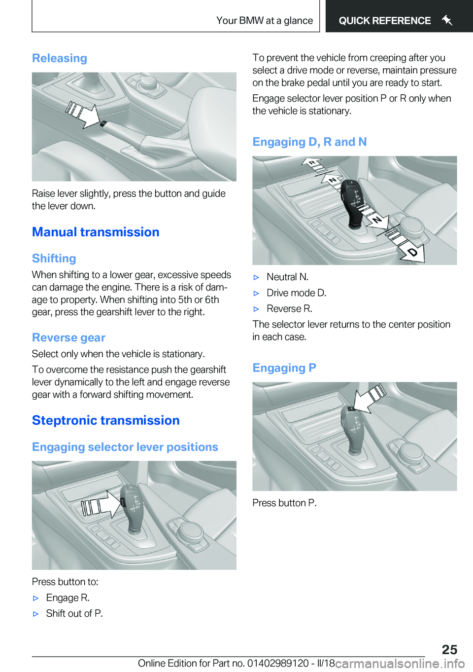 BMW 4 SERIES COUPE 2019  Owners Manual �R�e�l�e�a�s�i�n�g
�R�a�i�s�e� �l�e�v�e�r� �s�l�i�g�h�t�l�y�,� �p�r�e�s�s� �t�h�e� �b�u�t�t�o�n� �a�n�d� �g�u�i�d�e�t�h�e� �l�e�v�e�r� �d�o�w�n�.
�M�a�n�u�a�l��t�r�a�n�s�m�i�s�s�i�o�n
�S�h�i�f�t�i�n�