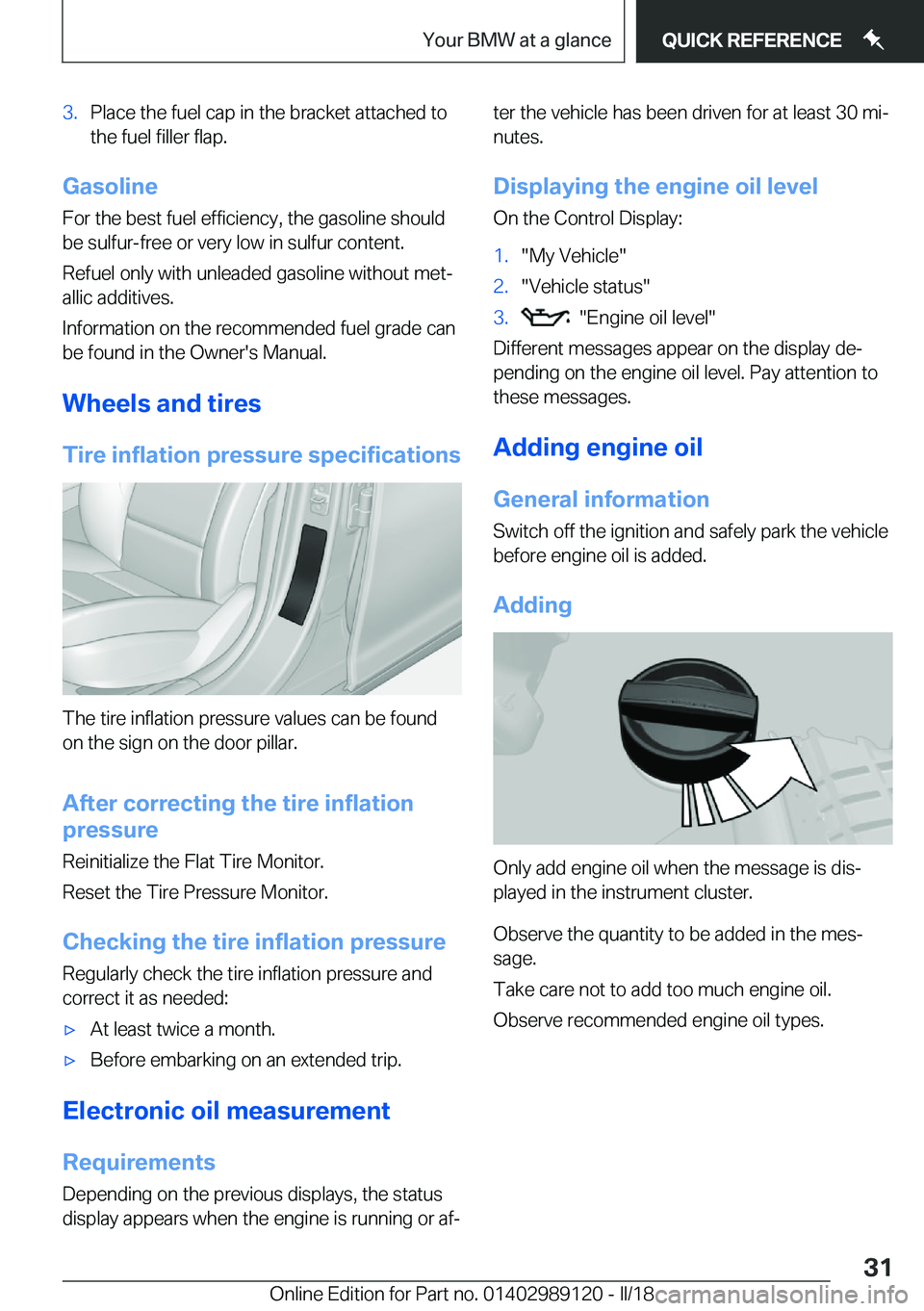 BMW 4 SERIES COUPE 2019  Owners Manual �3�.�P�l�a�c�e� �t�h�e� �f�u�e�l� �c�a�p� �i�n� �t�h�e� �b�r�a�c�k�e�t� �a�t�t�a�c�h�e�d� �t�o
�t�h�e� �f�u�e�l� �f�i�l�l�e�r� �f�l�a�p�.
�G�a�s�o�l�i�n�e
�F�o�r� �t�h�e� �b�e�s�t� �f�u�e�l� �e�f�f�i�