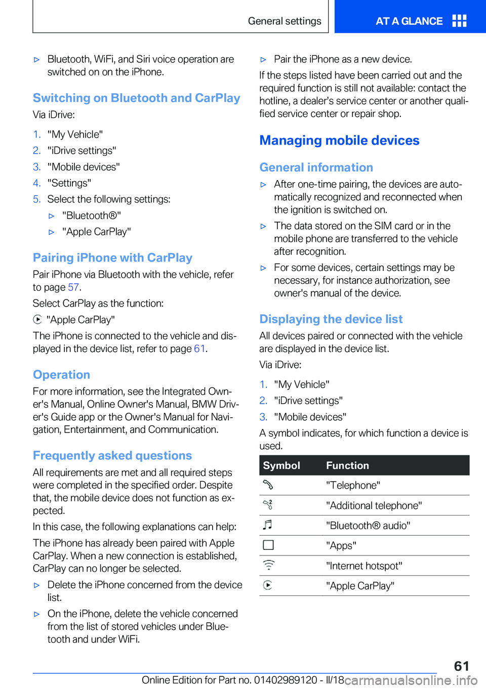 BMW 4 SERIES COUPE 2019  Owners Manual 'x�B�l�u�e�t�o�o�t�h�,� �W�i�F�i�,� �a�n�d� �S�i�r�i� �v�o�i�c�e� �o�p�e�r�a�t�i�o�n� �a�r�e
�s�w�i�t�c�h�e�d� �o�n� �o�n� �t�h�e� �i�P�h�o�n�e�.
�S�w�i�t�c�h�i�n�g��o�n��B�l�u�e�t�o�o�t�h��a�n