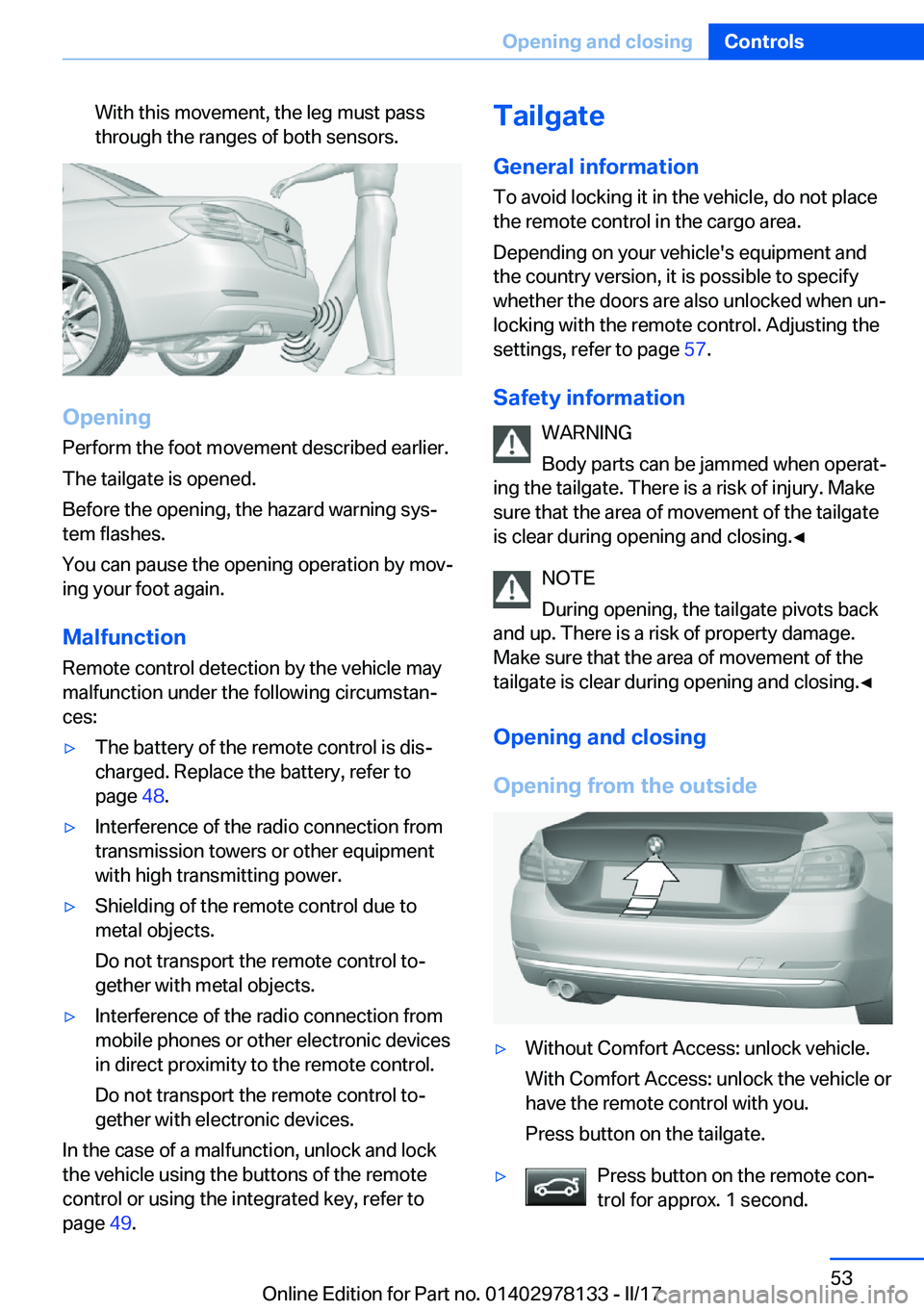 BMW 4 SERIES COUPE 2018  Owners Manual �W�i�t�h� �t�h�i�s� �m�o�v�e�m�e�n�t�,� �t�h�e� �l�e�g� �m�u�s�t� �p�a�s�s
�t�h�r�o�u�g�h� �t�h�e� �r�a�n�g�e�s� �o�f� �b�o�t�h� �s�e�n�s�o�r�s�.
�O�p�e�n�i�n�g
�P�e�r�f�o�r�m� �t�h�e� �f�o�o�t� �m�o�