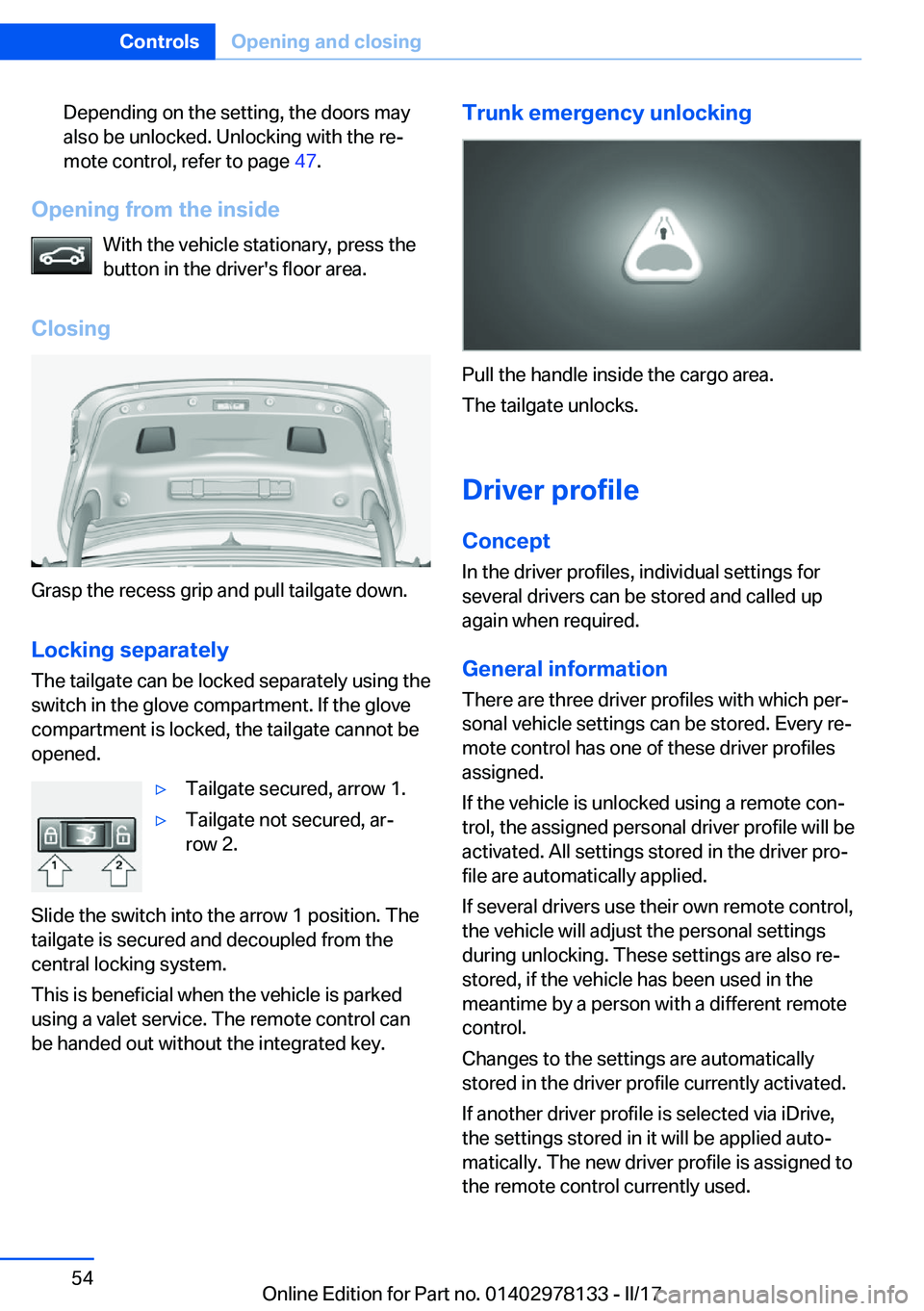 BMW 4 SERIES COUPE 2018  Owners Manual �D�e�p�e�n�d�i�n�g� �o�n� �t�h�e� �s�e�t�t�i�n�g�,� �t�h�e� �d�o�o�r�s� �m�a�y�a�l�s�o� �b�e� �u�n�l�o�c�k�e�d�.� �U�n�l�o�c�k�i�n�g� �w�i�t�h� �t�h�e� �r�ej�m�o�t�e� �c�o�n�t�r�o�l�,� �r�e�f�e�r� �t