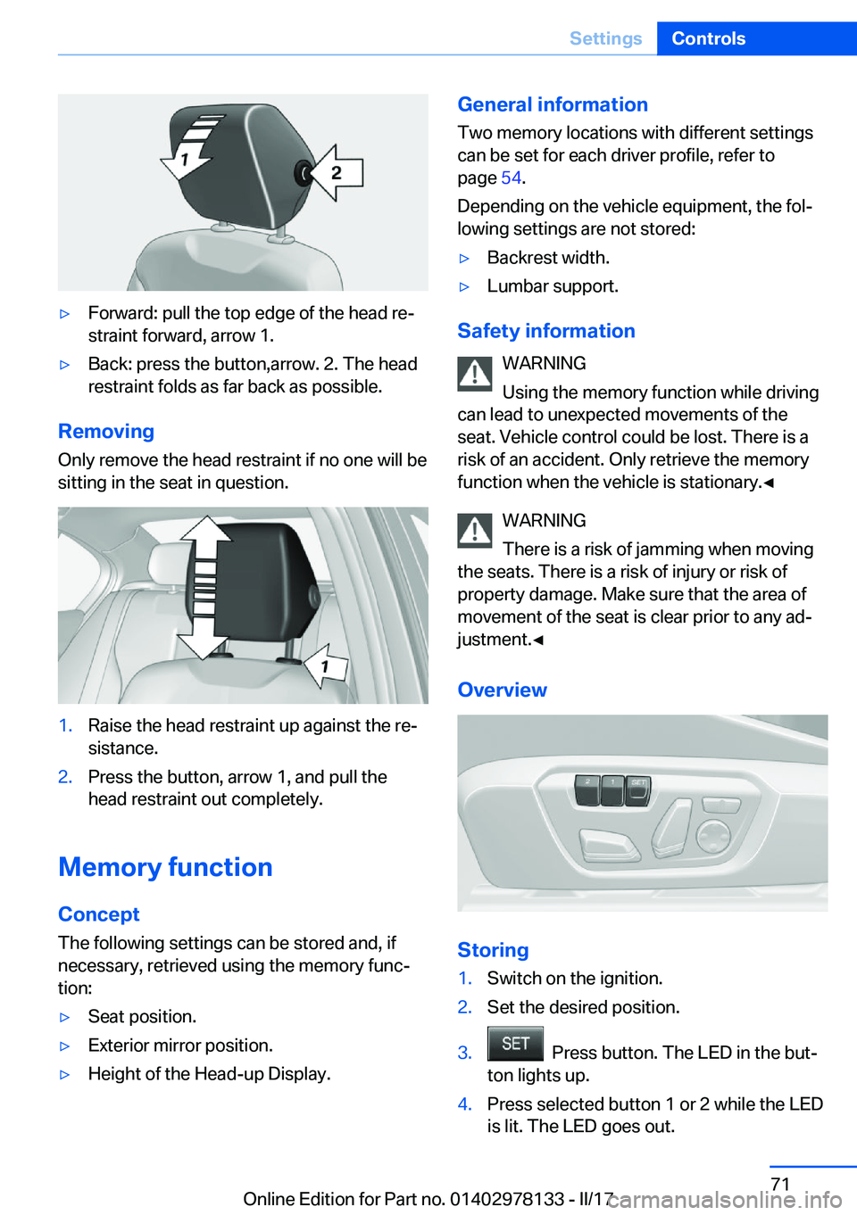 BMW 4 SERIES COUPE 2018  Owners Manual 'y�F�o�r�w�a�r�d�:� �p�u�l�l� �t�h�e� �t�o�p� �e�d�g�e� �o�f� �t�h�e� �h�e�a�d� �r�ej
�s�t�r�a�i�n�t� �f�o�r�w�a�r�d�,� �a�r�r�o�w� �1�.'y�B�a�c�k�:� �p�r�e�s�s� �t�h�e� �b�u�t�t�o�n�,�a�r�r�